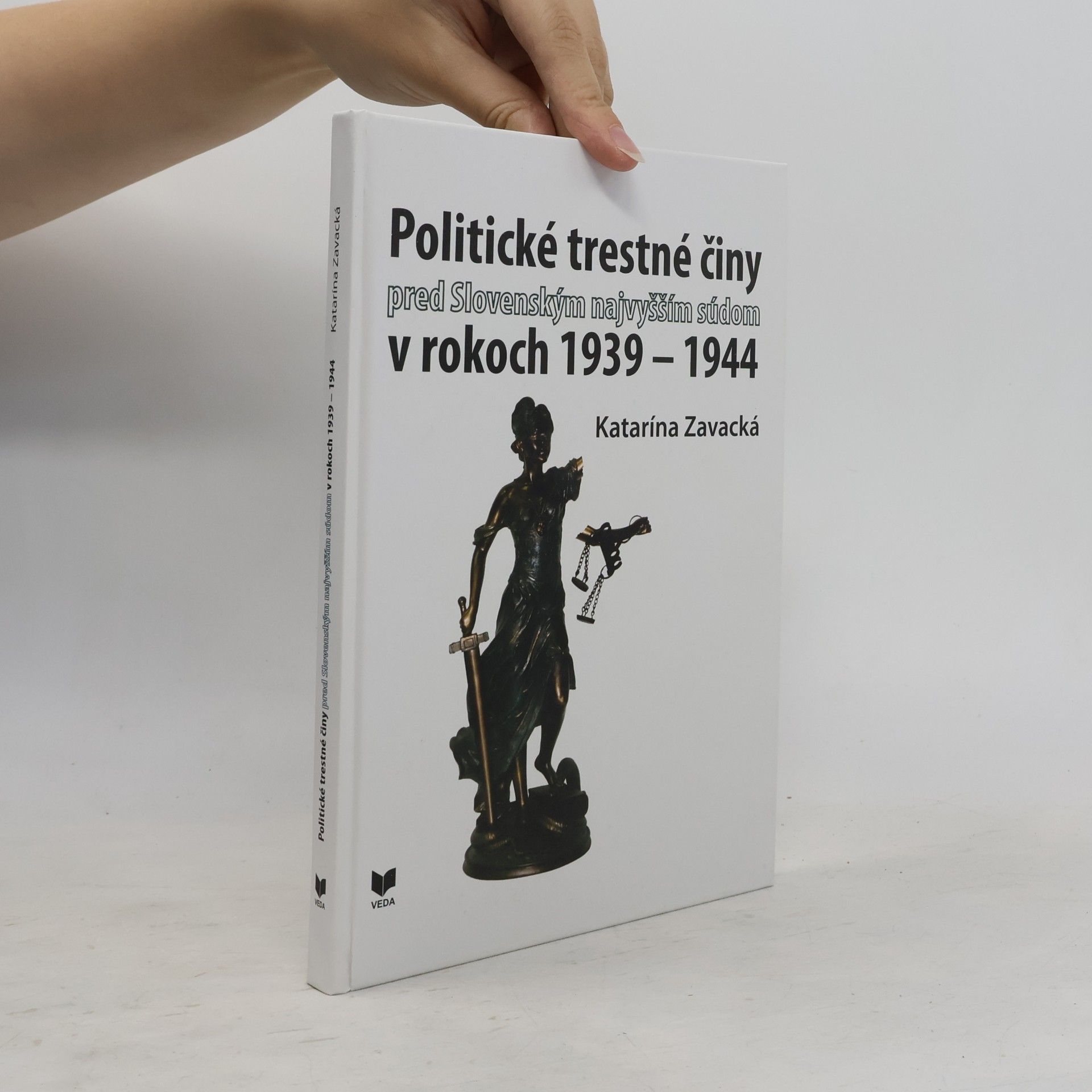 Katarína Zavacká Politické trestné činy pred Slovenským najvyšším súdom v rokoch 1939–1944