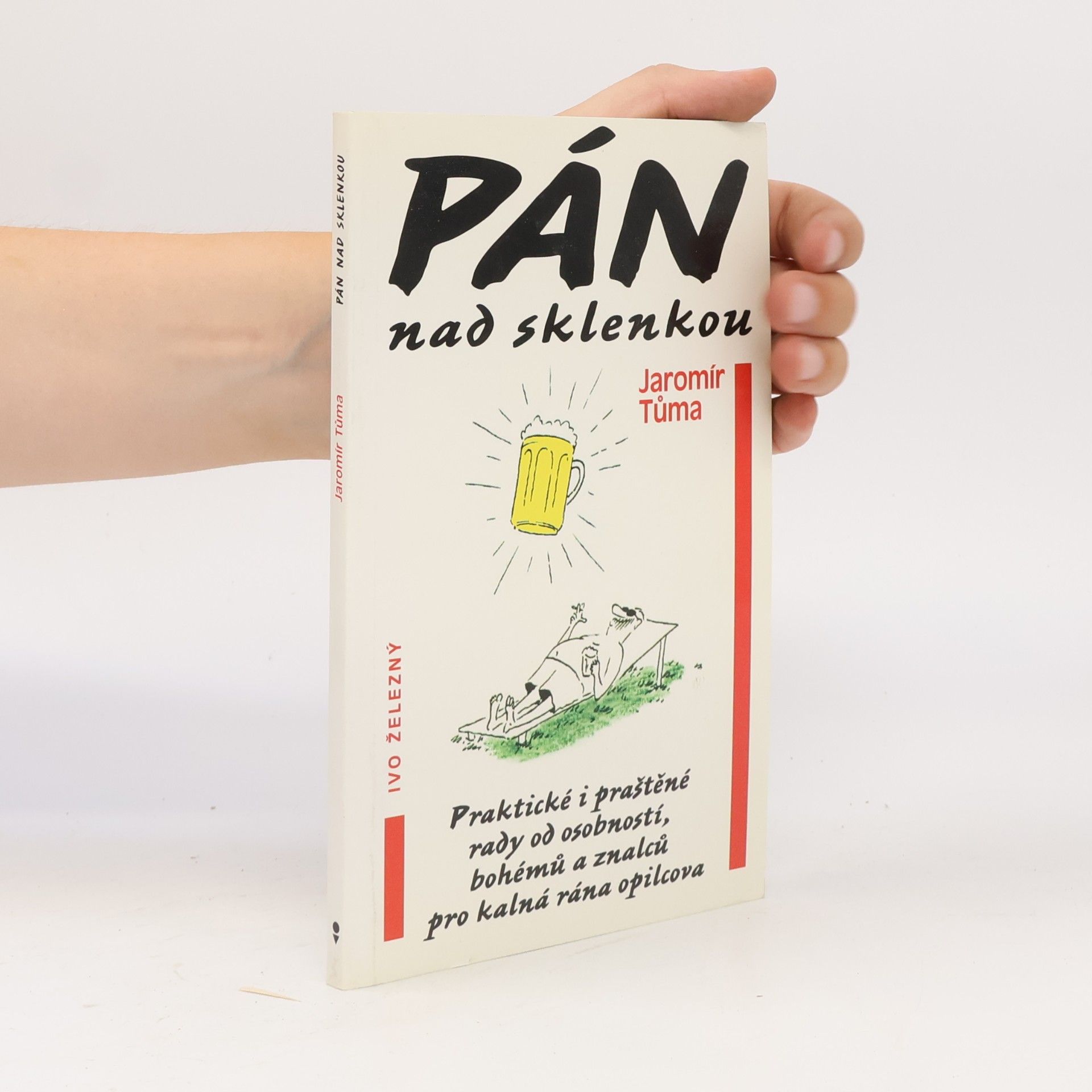 Jaromír Tůma Pán nad sklenkou. Praktické i praštěné rady od osobností, bohémů a znalců