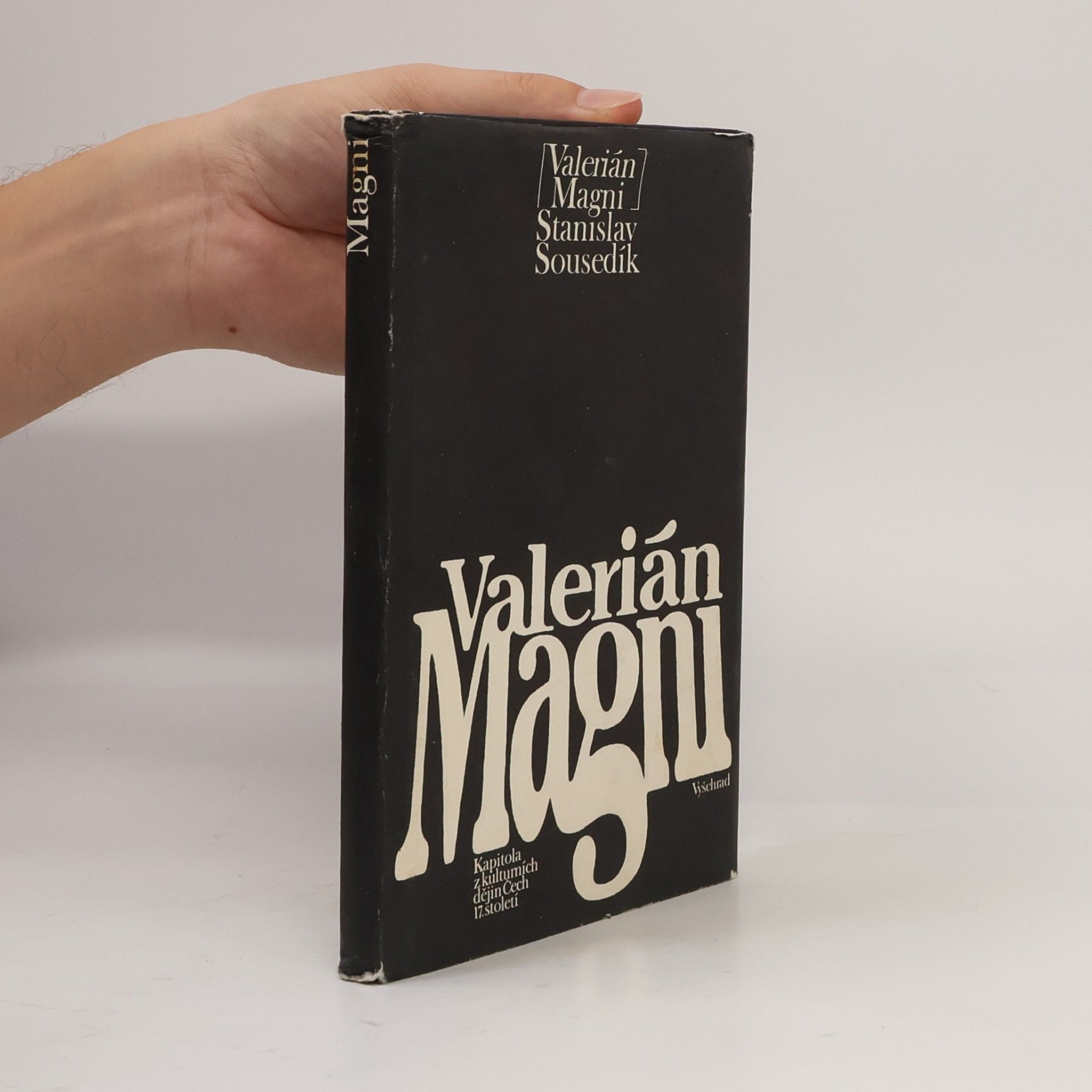 Stanislav Sousedík Valerián Magni. Kapitola z kulturních dějin Čech 17. století