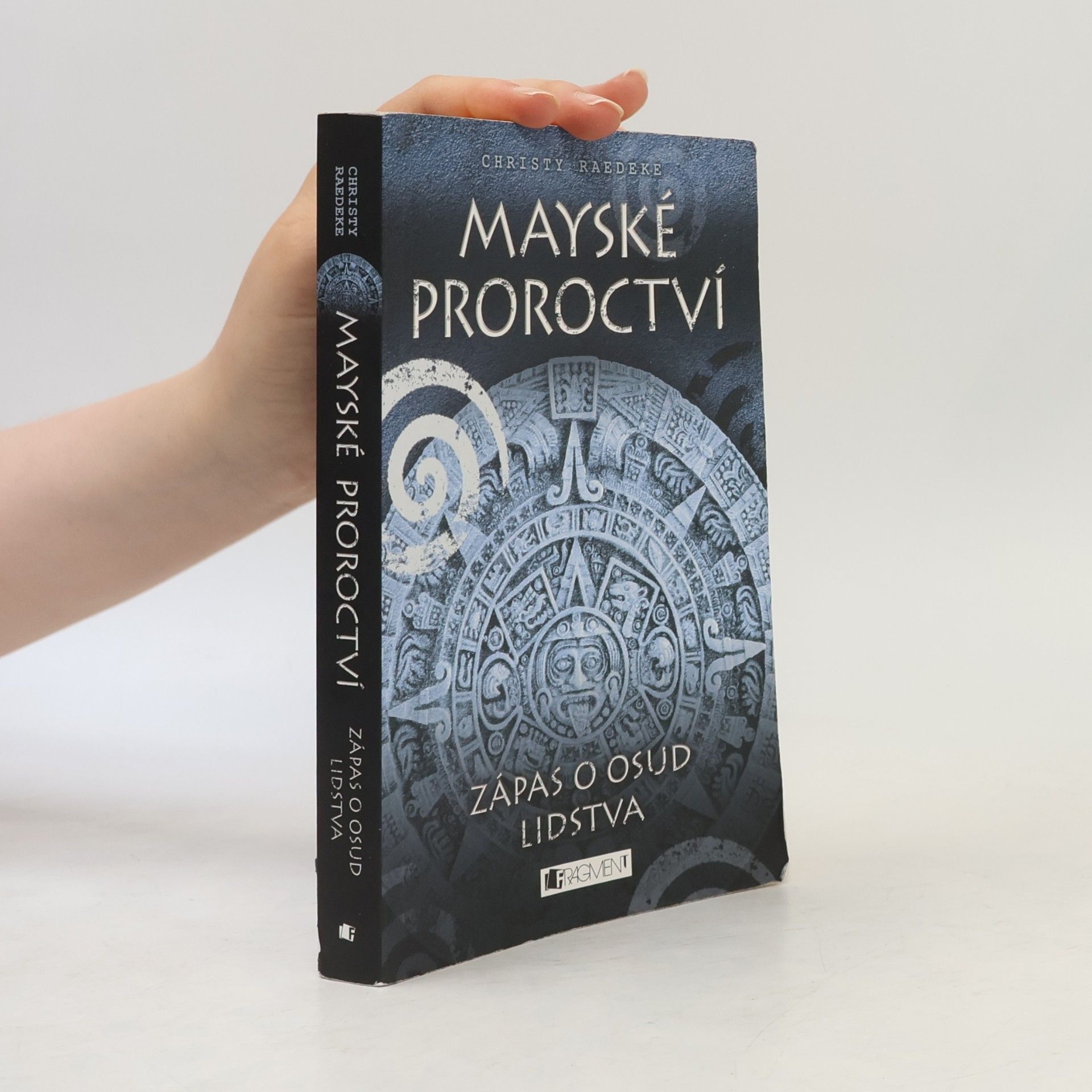 Christy Raedeke Mayské proroctví. Zápas o osud lidstva