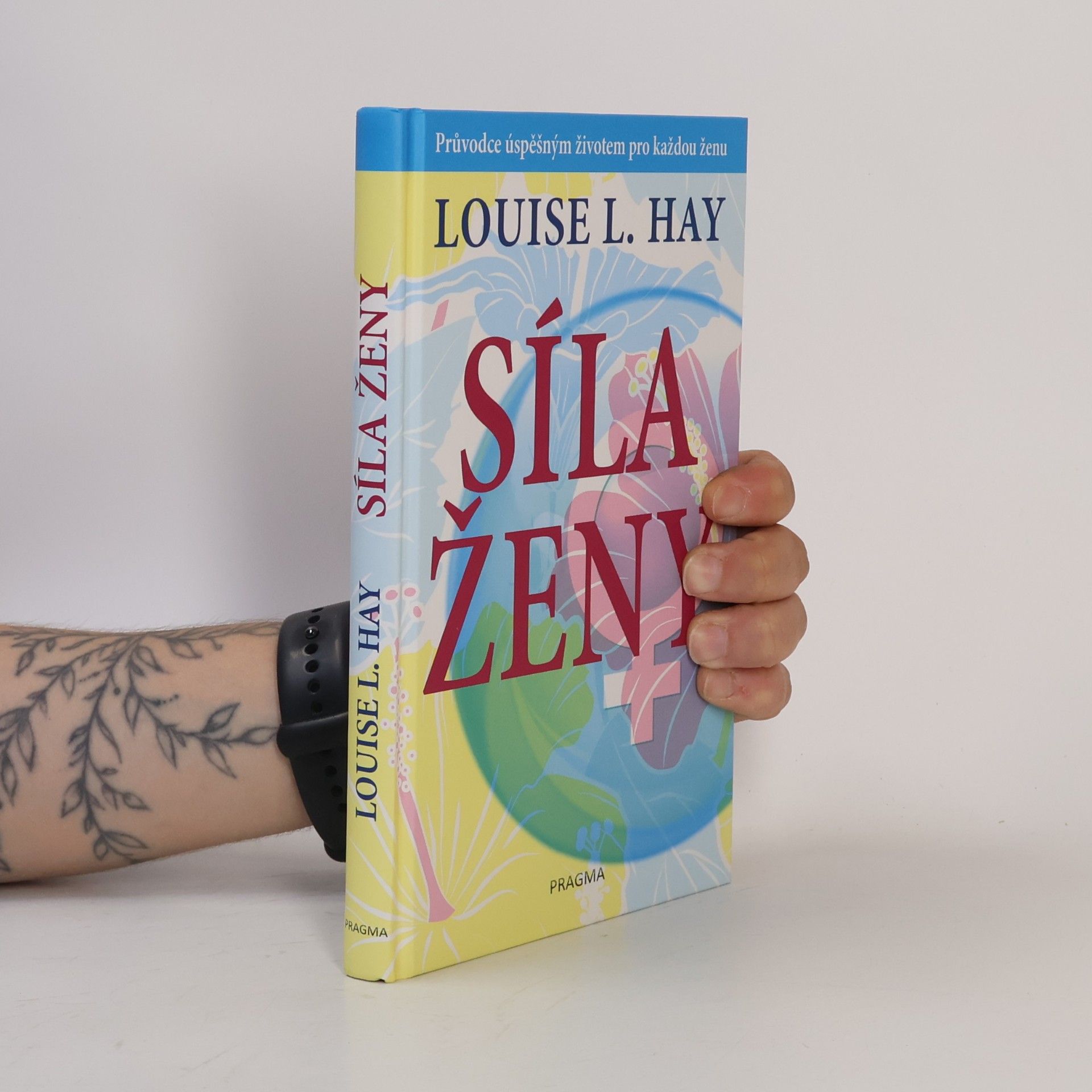 Louise Lynn Hay Síla ženy: Průvodce úspěšným životem pro každou ženu