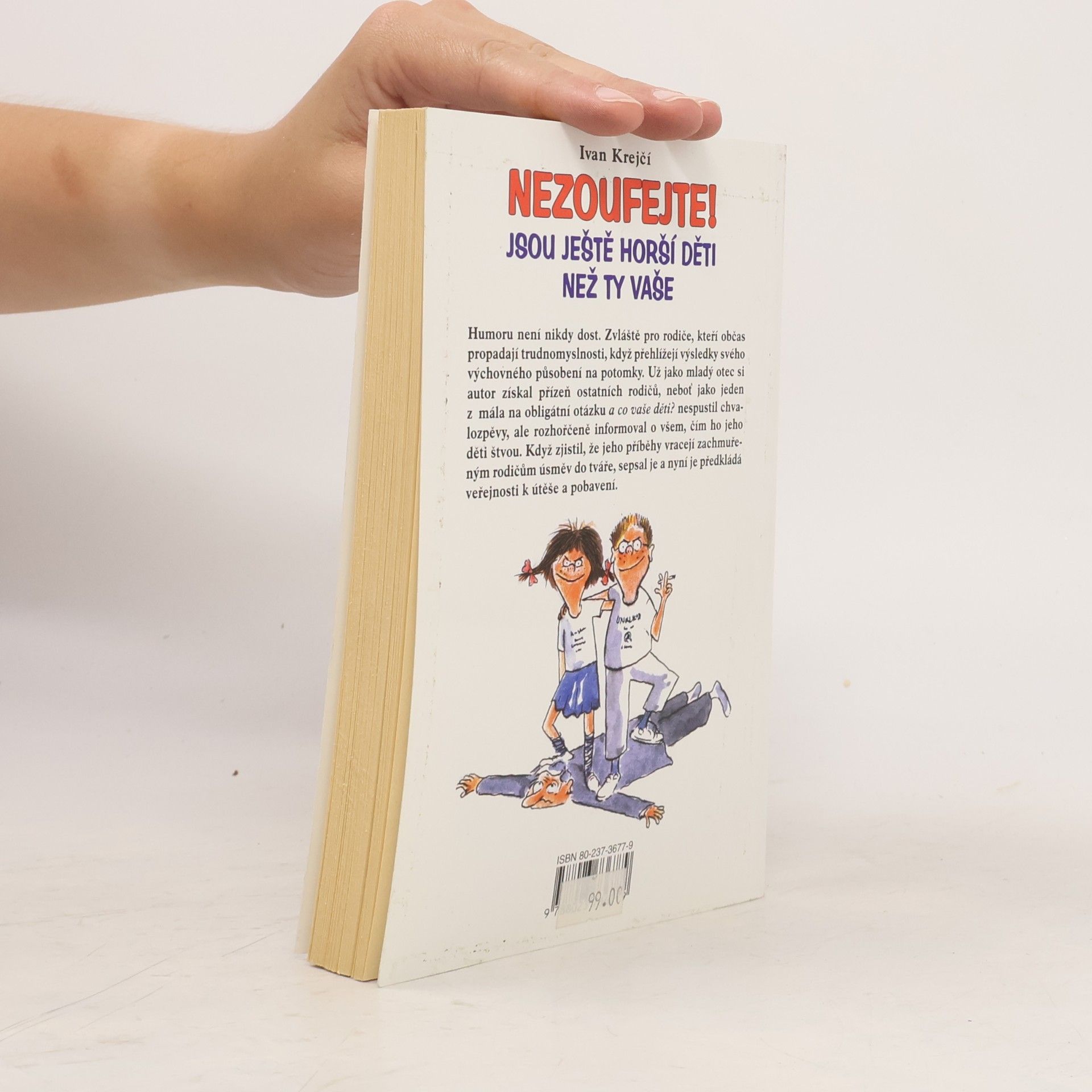 Lubomír Lichý Nezoufejte! Jsou ještě horší děti než ty vaše, aneb, Balzám na duši zdecimovaných rodičů