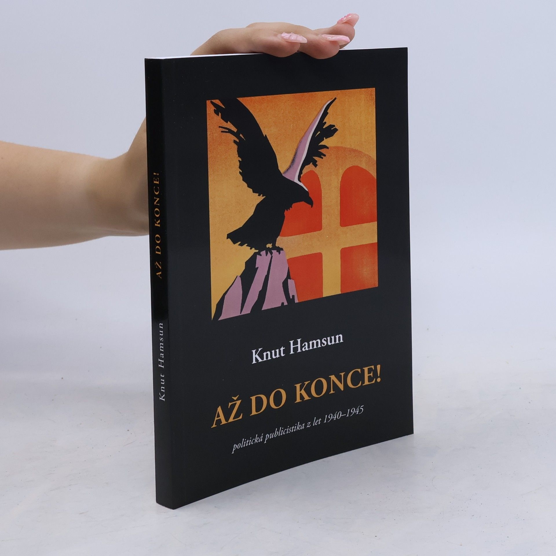 Knut Hamsun Až do konce! Politická publicistika z let 1940-1945