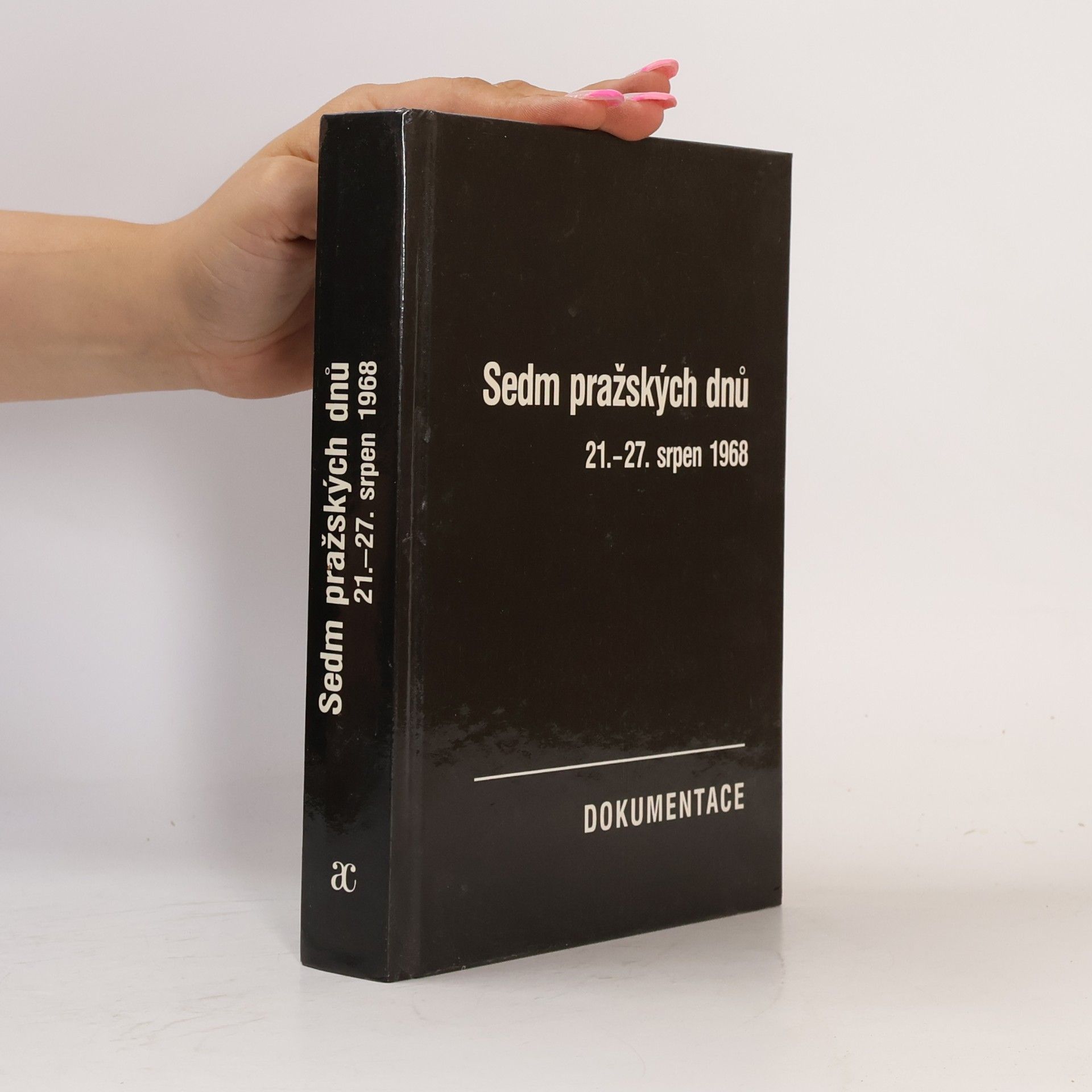 Josef Macek Sedm pražských dnů. 21.-27. srpen 1968