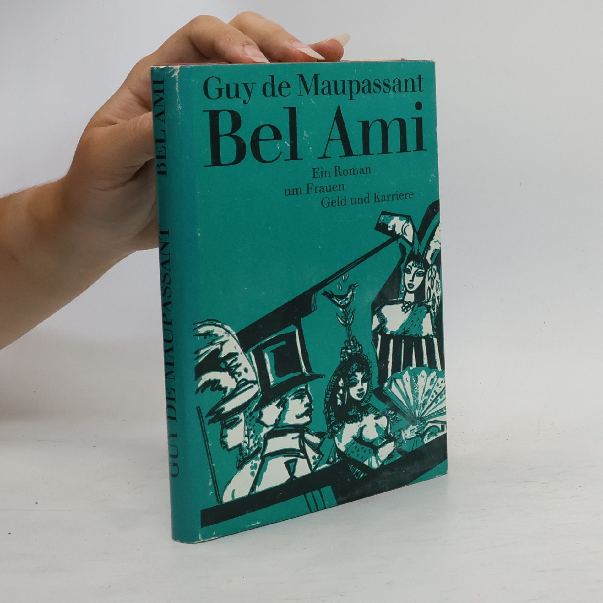 Guy de Maupassant Bel Ami. Ein Roman um Frauen Geld und Karriere