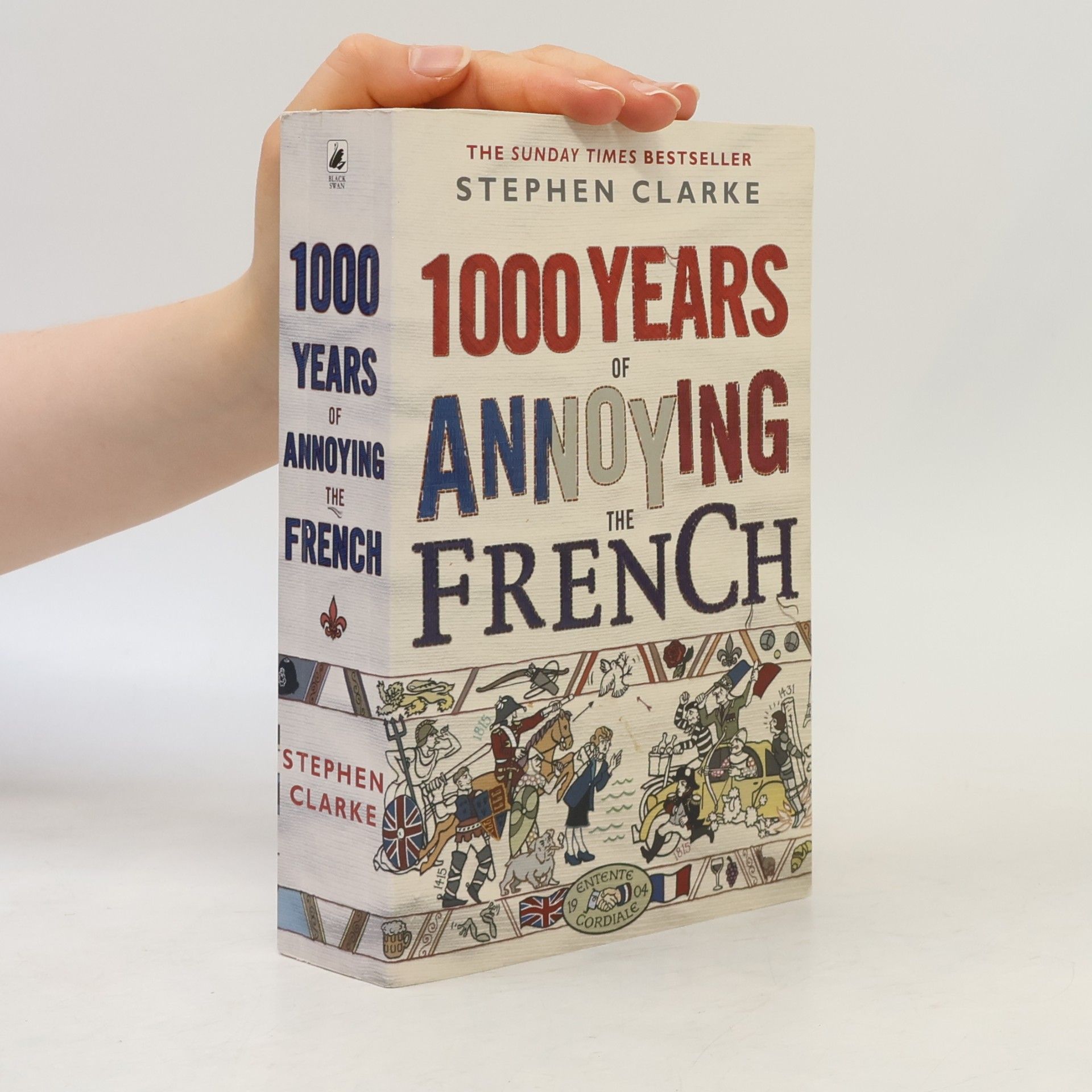 Stephen Clarke 1000 Years of Annoying the French