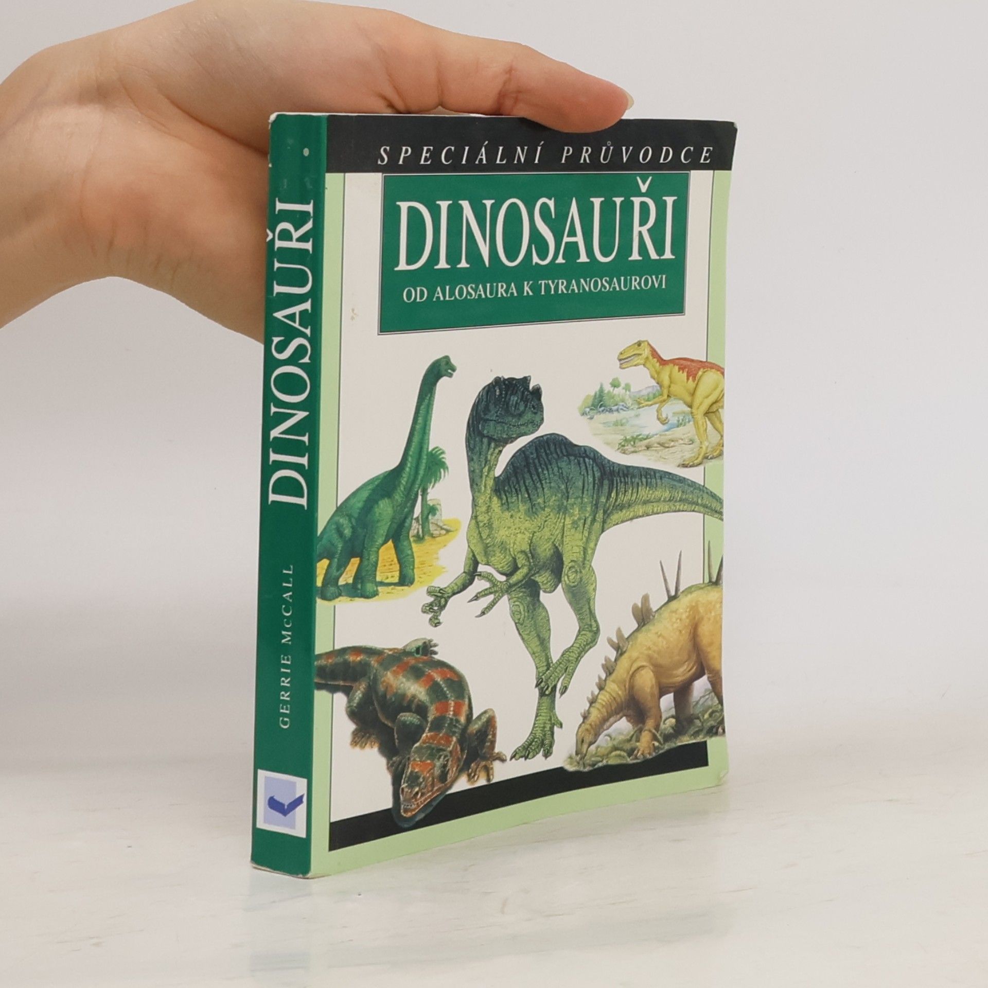 Gerrie McCall Dinosauři. Od Alosaura k Tyranosaurovi