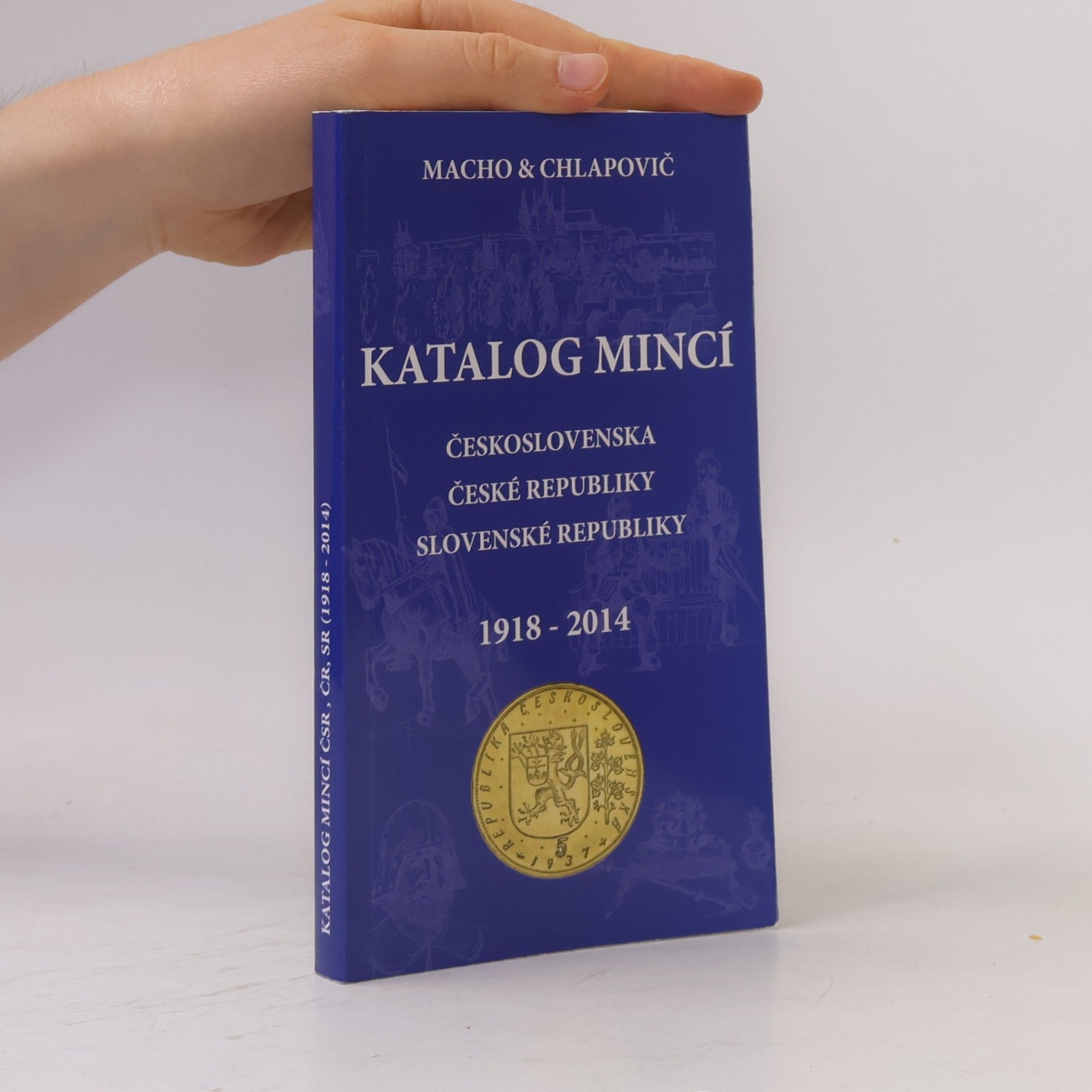 Kolektiv autorů Katalog mincí, Československa, České republiky, Slovenské republiky (1918 - 2014)