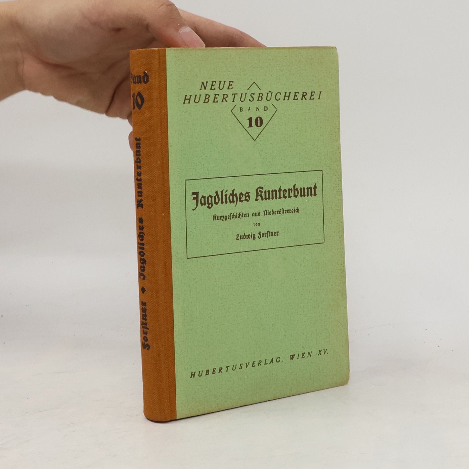 Ludwig Forstner Jagdlisches Kunterbunt. Kurzgeschichten aus Niederösterreich
