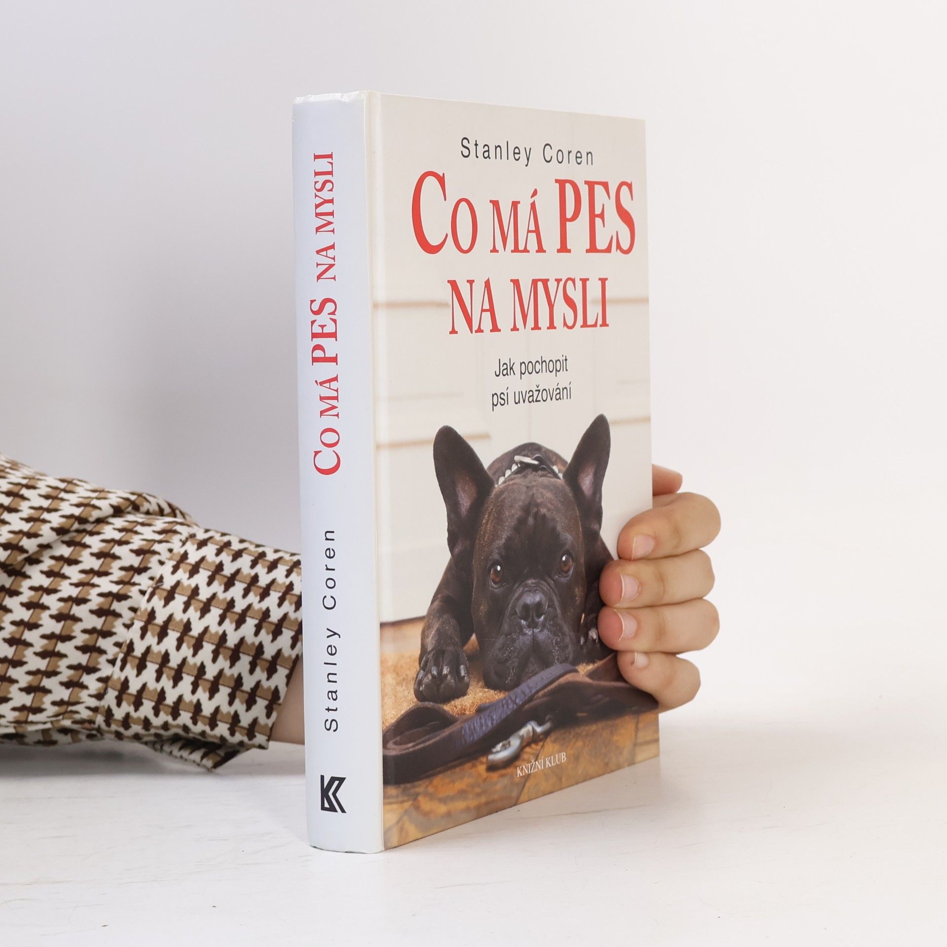Stanley Coren Co má pes na mysli: Jak pochopit psí uvažování