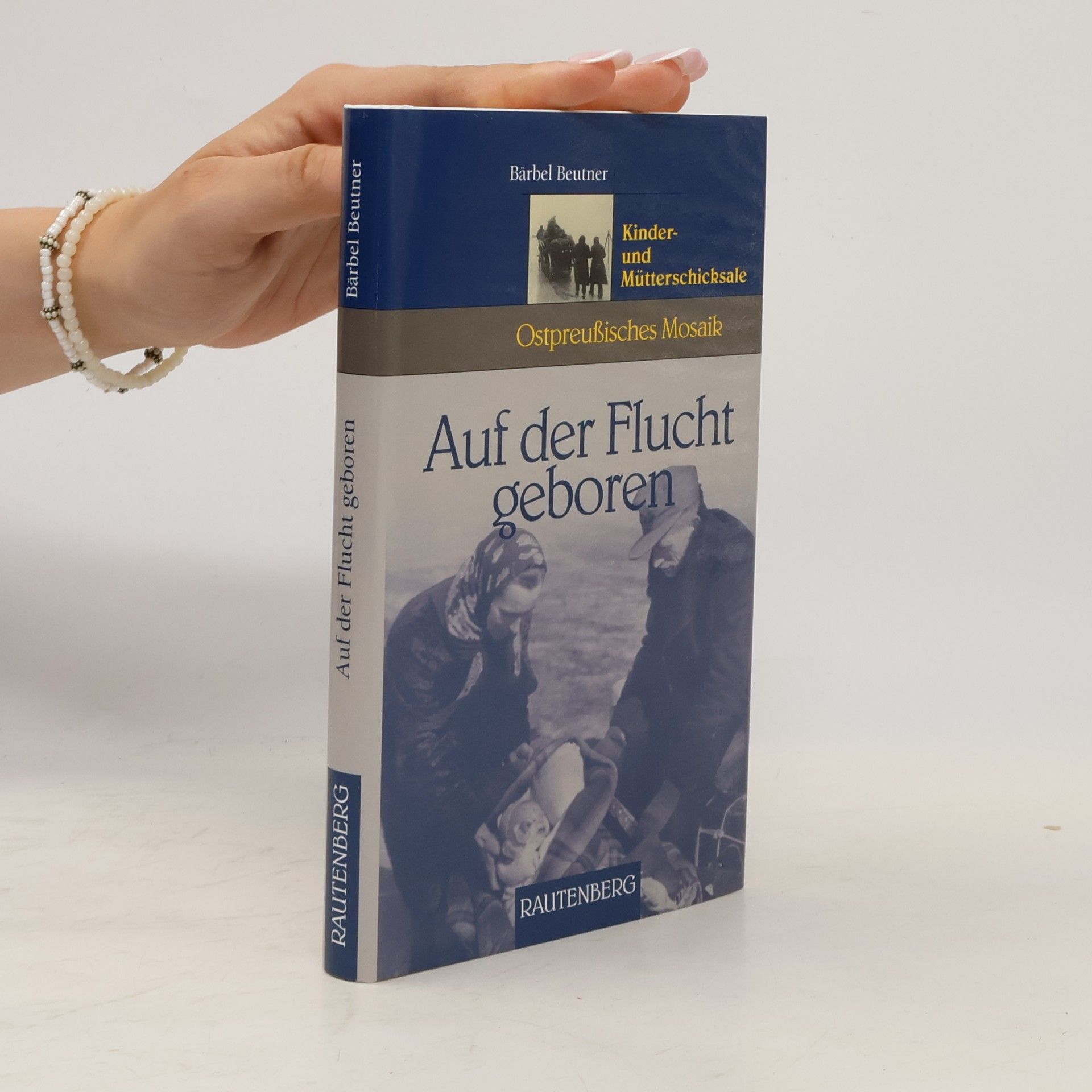 Bärbel Beutner Auf der Flucht geboren