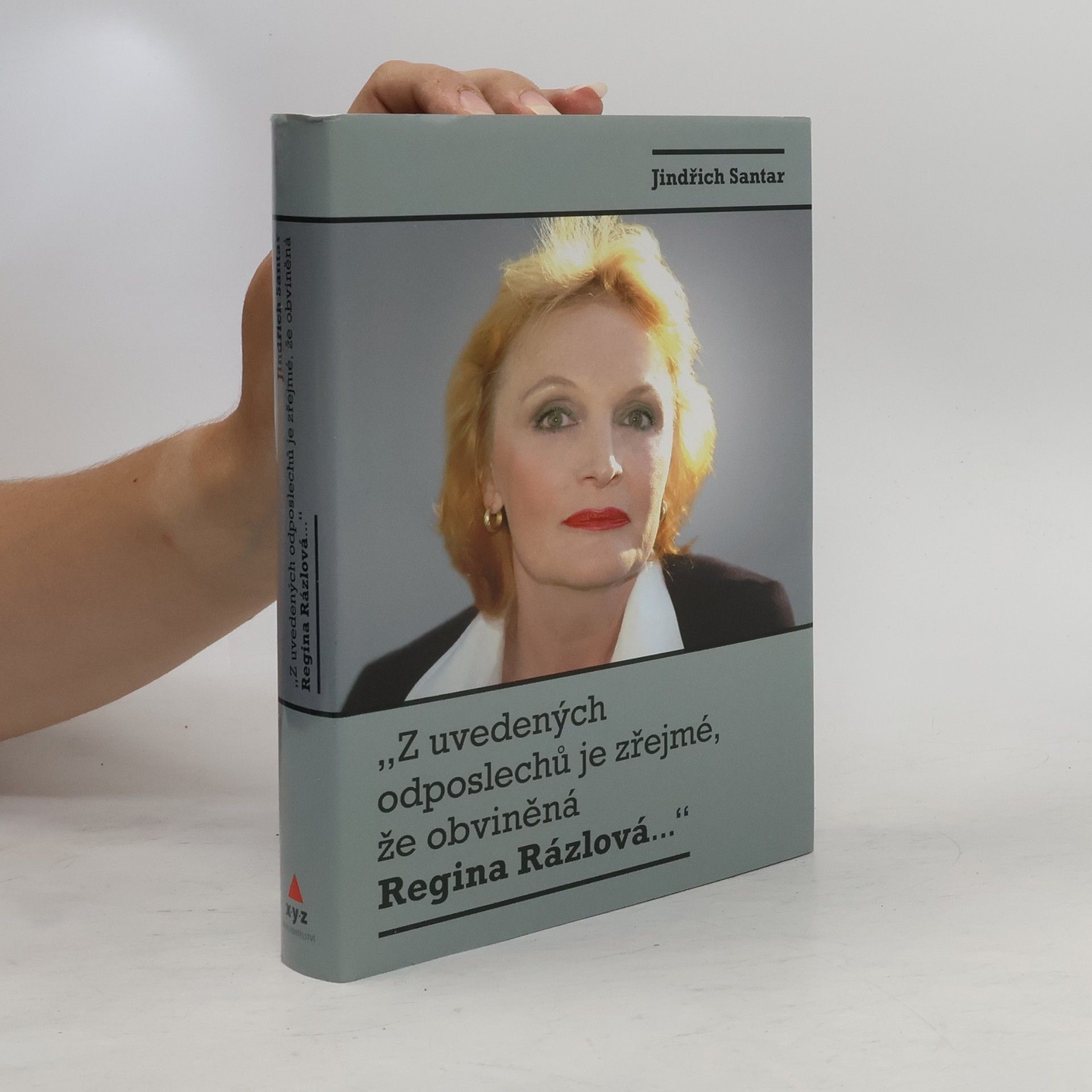 Jindřich Santar "Z uvedených odposlechů je zřejmé, že obviněná Regina Rázlová..."