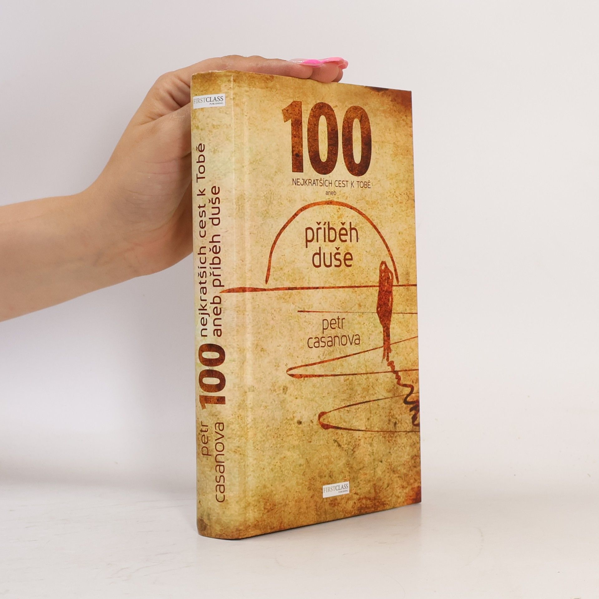 Petr Casanova 100 nejkratších cest k Tobě aneb příběh duše