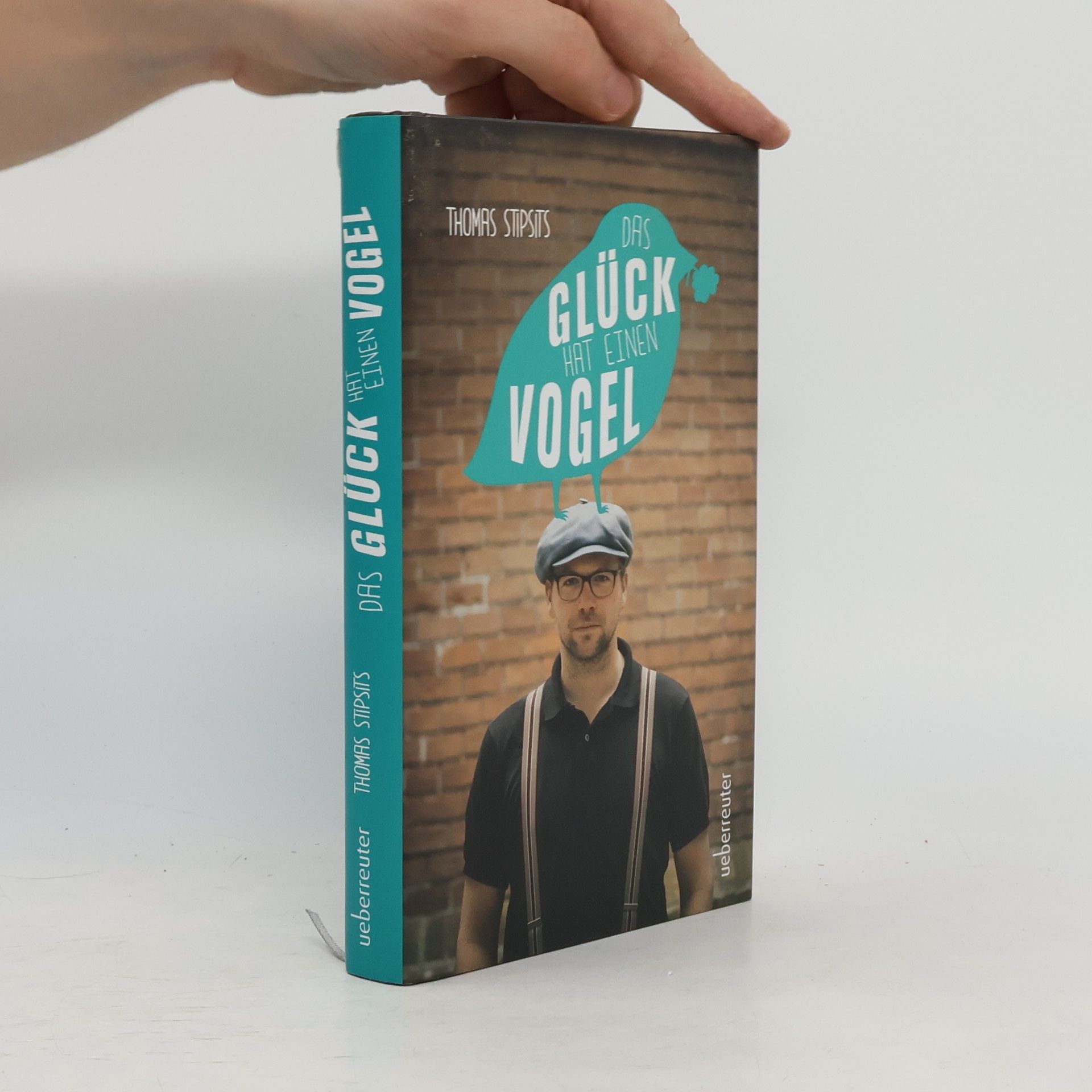 Thomas Stipsits Das Glück hat einen Vogel
