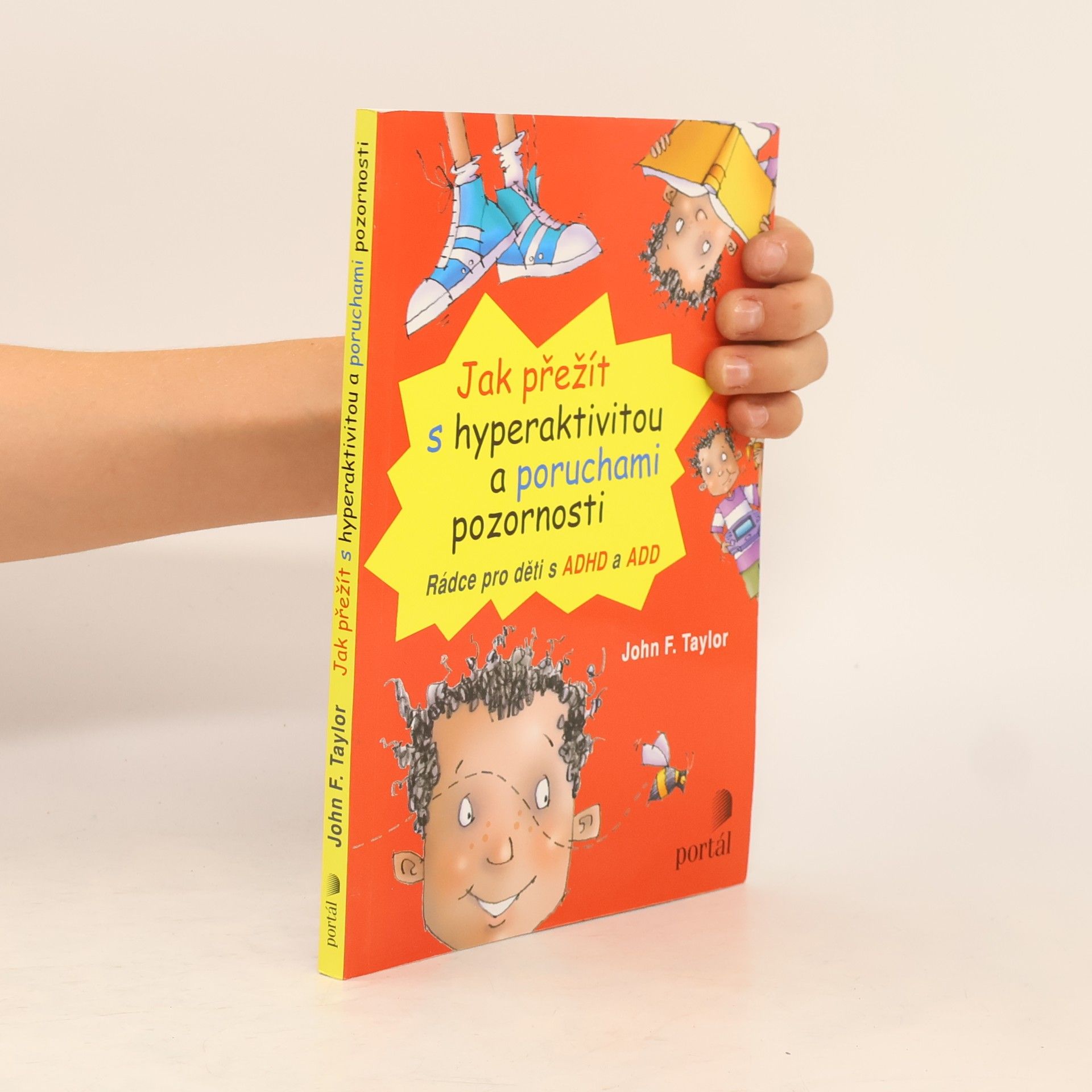 John F. Taylor Jak přežít s hyperaktivitou a poruchami pozornosti. Rádce pro děti s ADHD a ADD