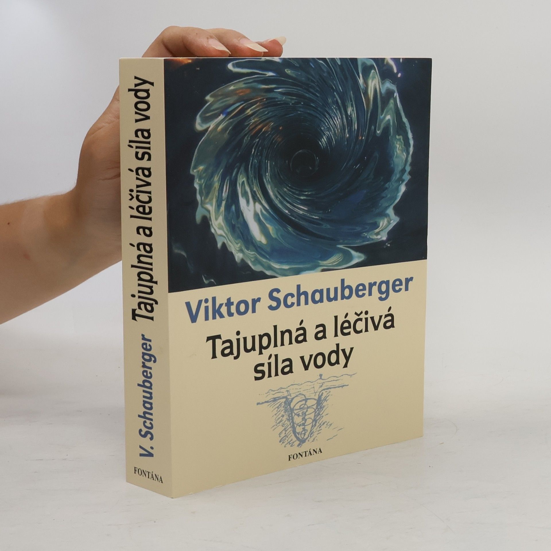 Viktor Schauberger Tajuplná a léčivá síla vody