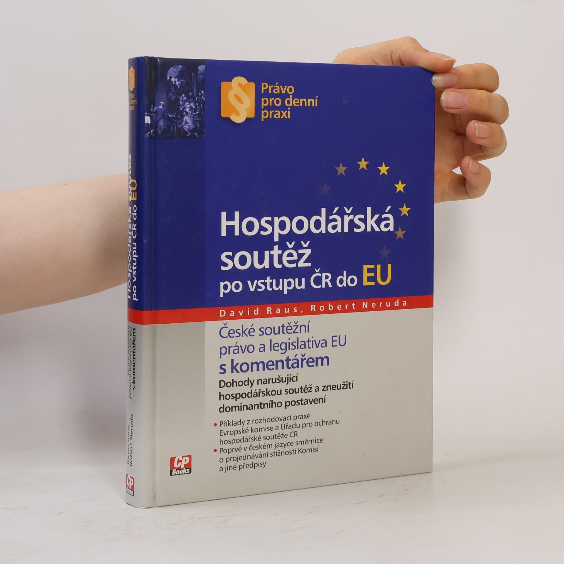 Robert Neruda Hospodářská soutěž po vstupu ČR do EU : [české soutěžní právo a legislativa EU s komentářem : dohody narušující hospodářskou soutěž a zneužití dominantního postavení]