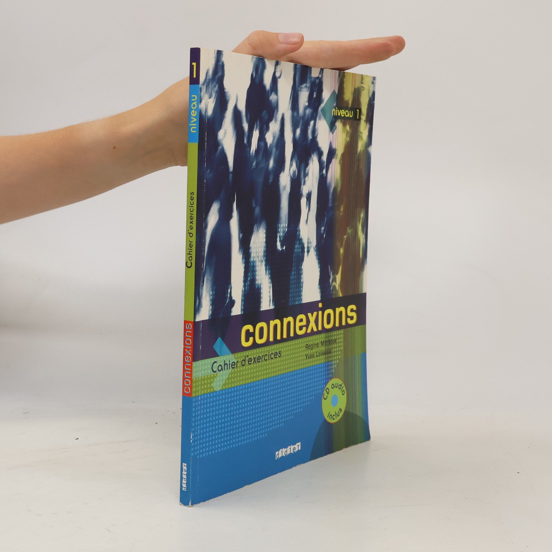 Yves Loiseau Connexions. Niveau 1. Cahier d'exercices