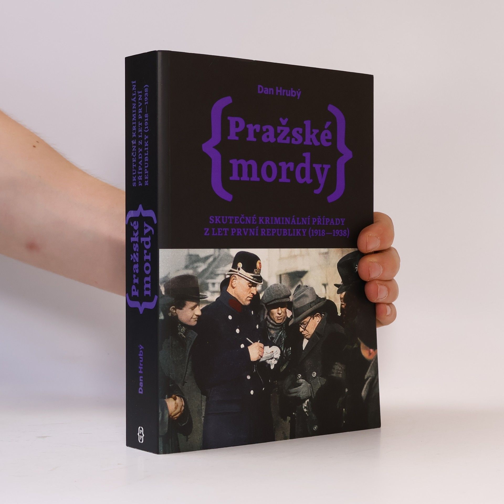 Dan Hrubý Pražské mordy : skutečné kriminální případy z let první republiky (1918-1938)