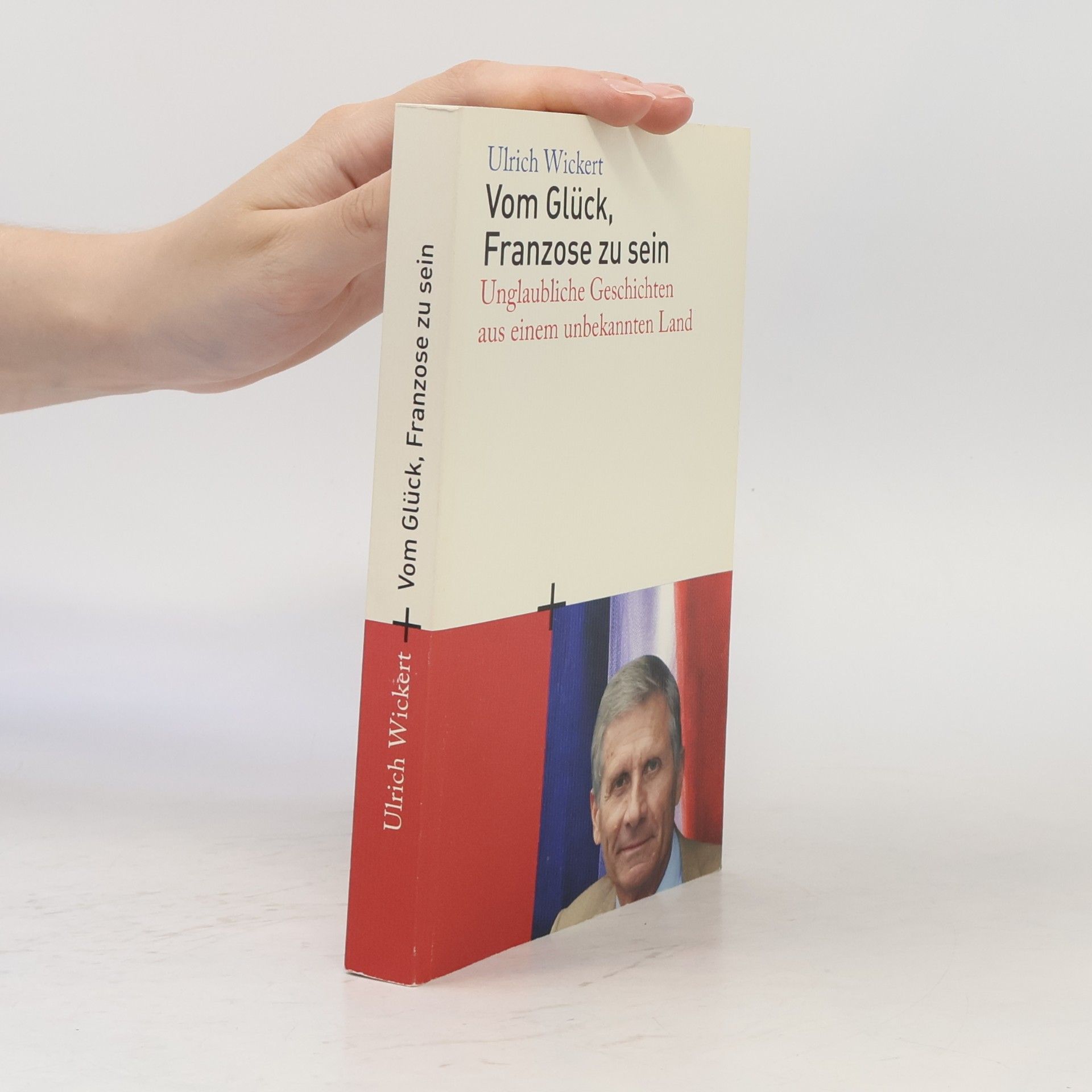 Ulrich Wickert Vom Glück, Franzose zu sein