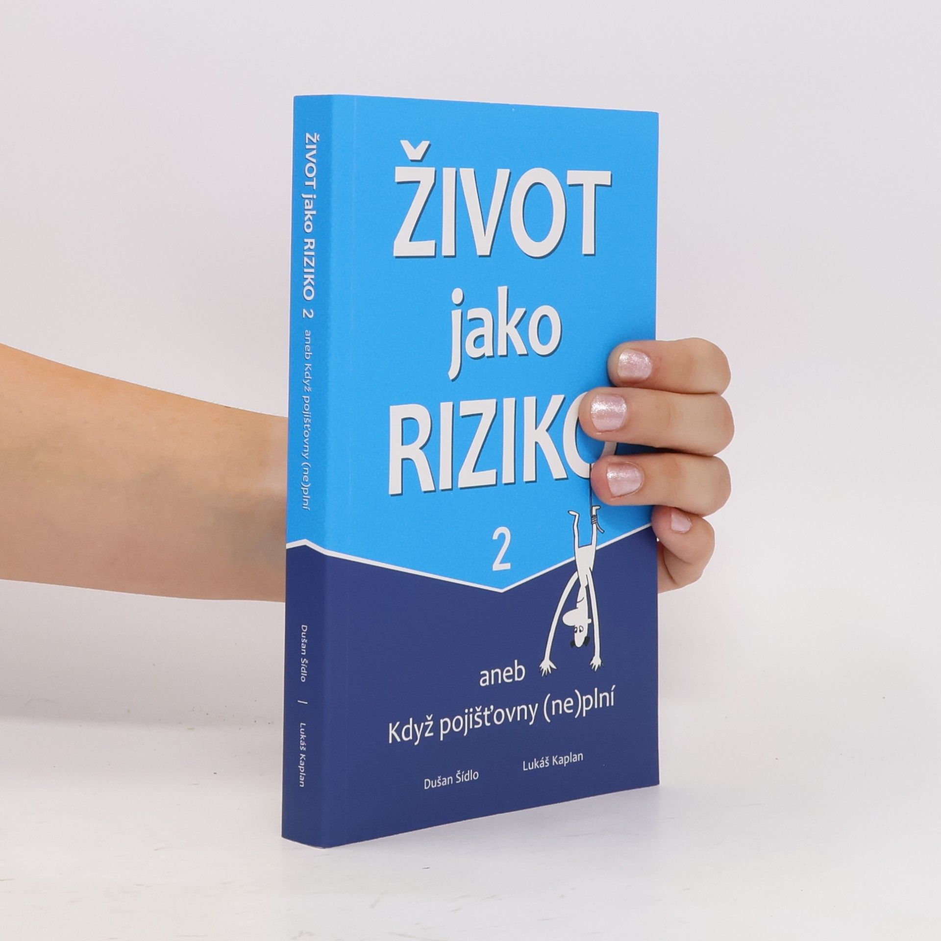 Lukáš Kaplan Život jako riziko 2, aneb, když pojišťovny (ne)plní