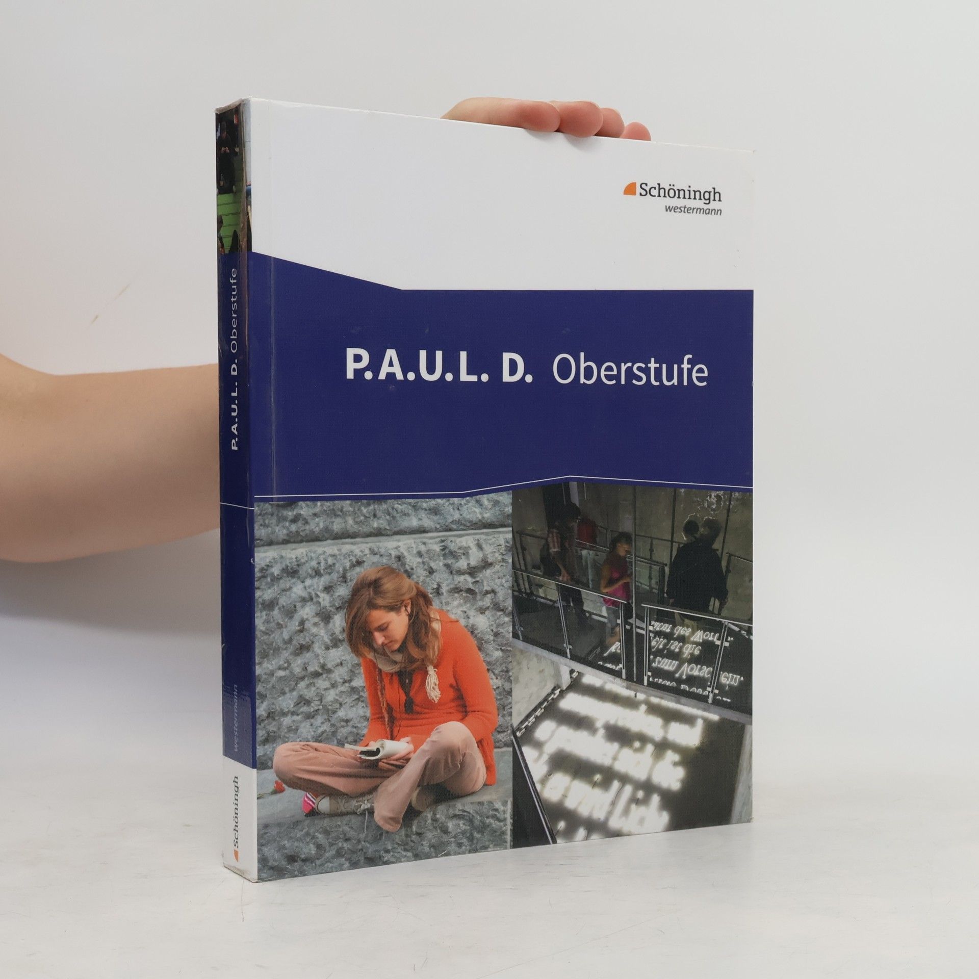 Collectif d'auteurs P.A.U.L.D. Oberstufe. Schülerband: Persönliches Arbeits- und Lesebuch