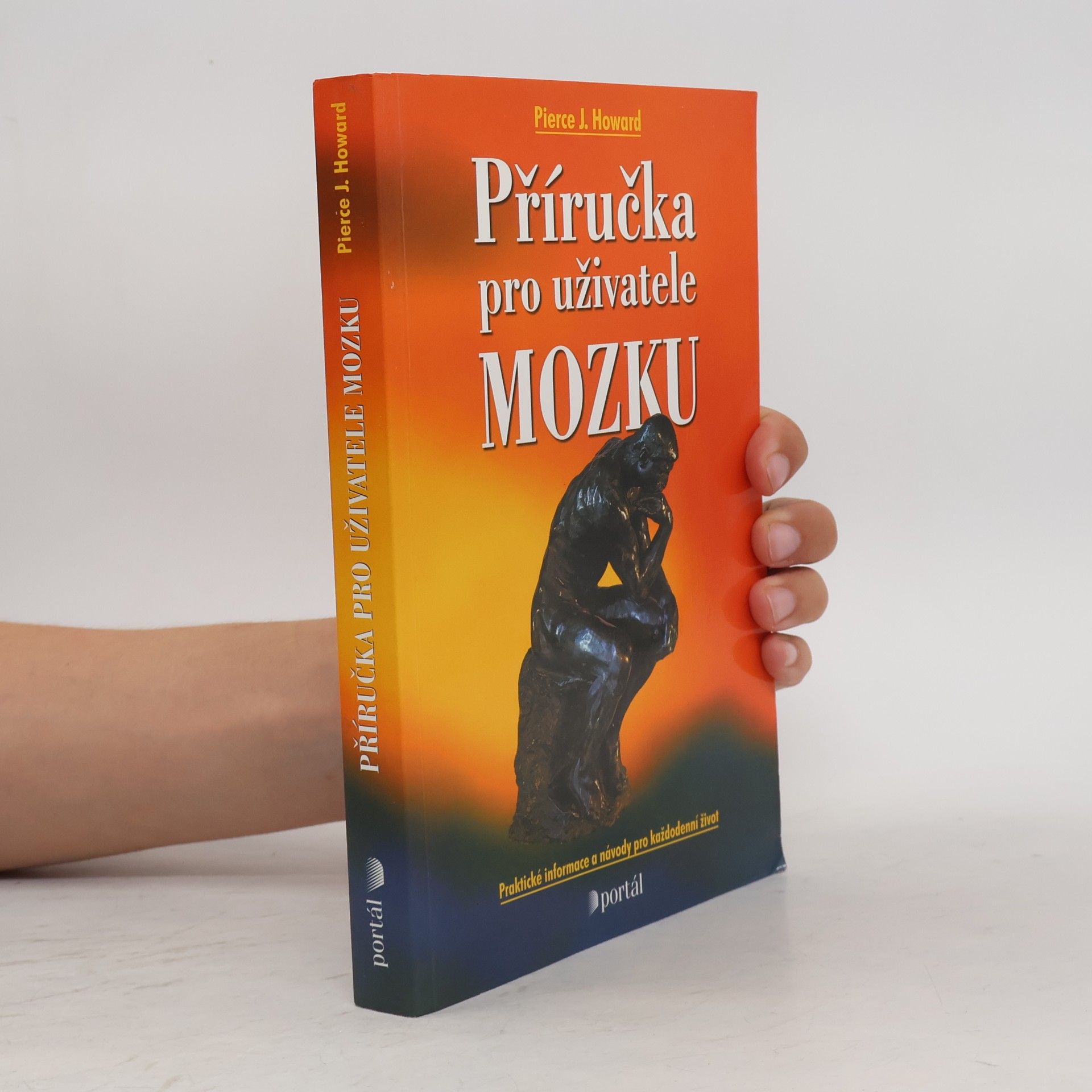 Pierce J. Howard Příručka pro uživatele mozku : praktické informace a návody pro každodenní život