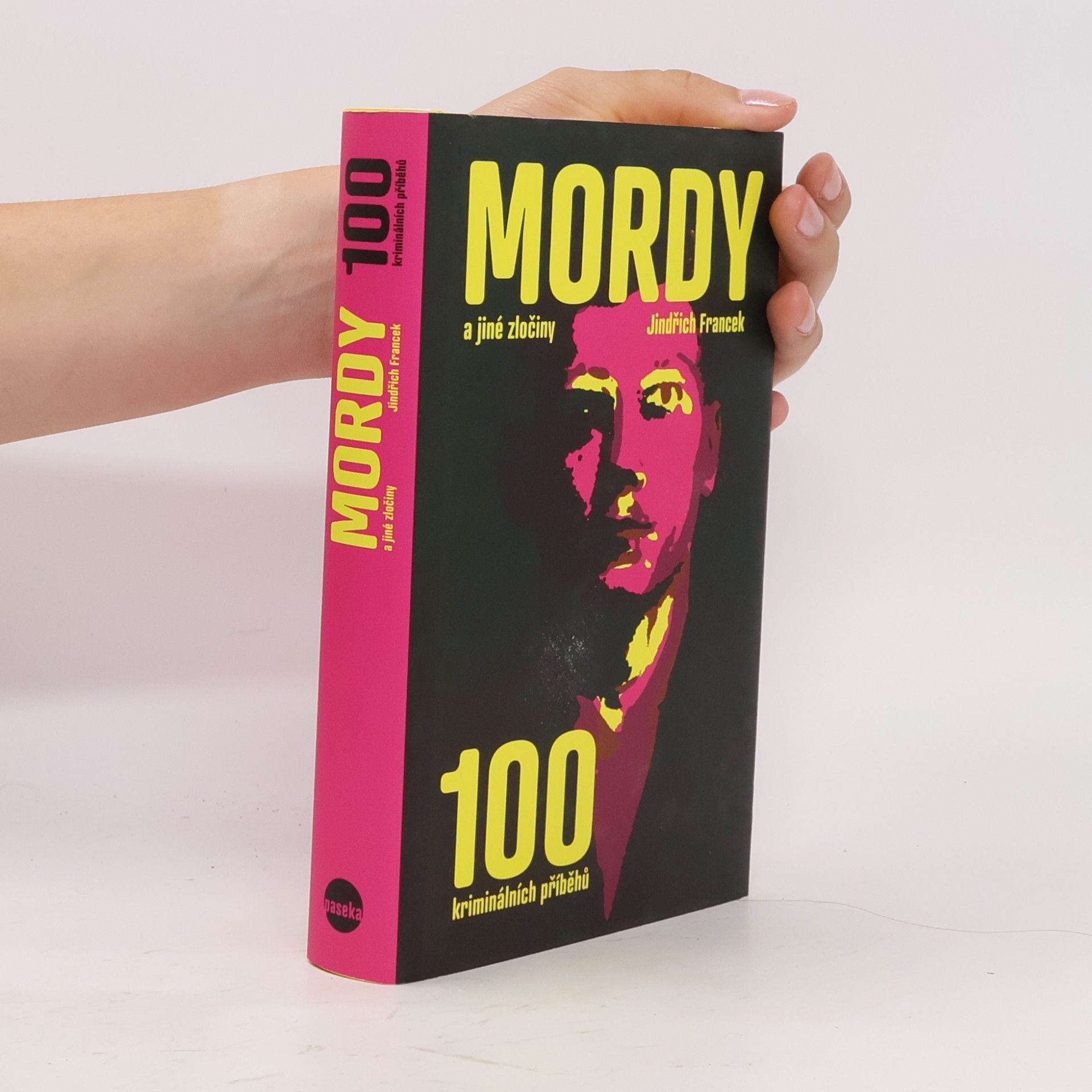 Jindřich Francek Mordy a jiné zločiny : 100 kriminálních případů