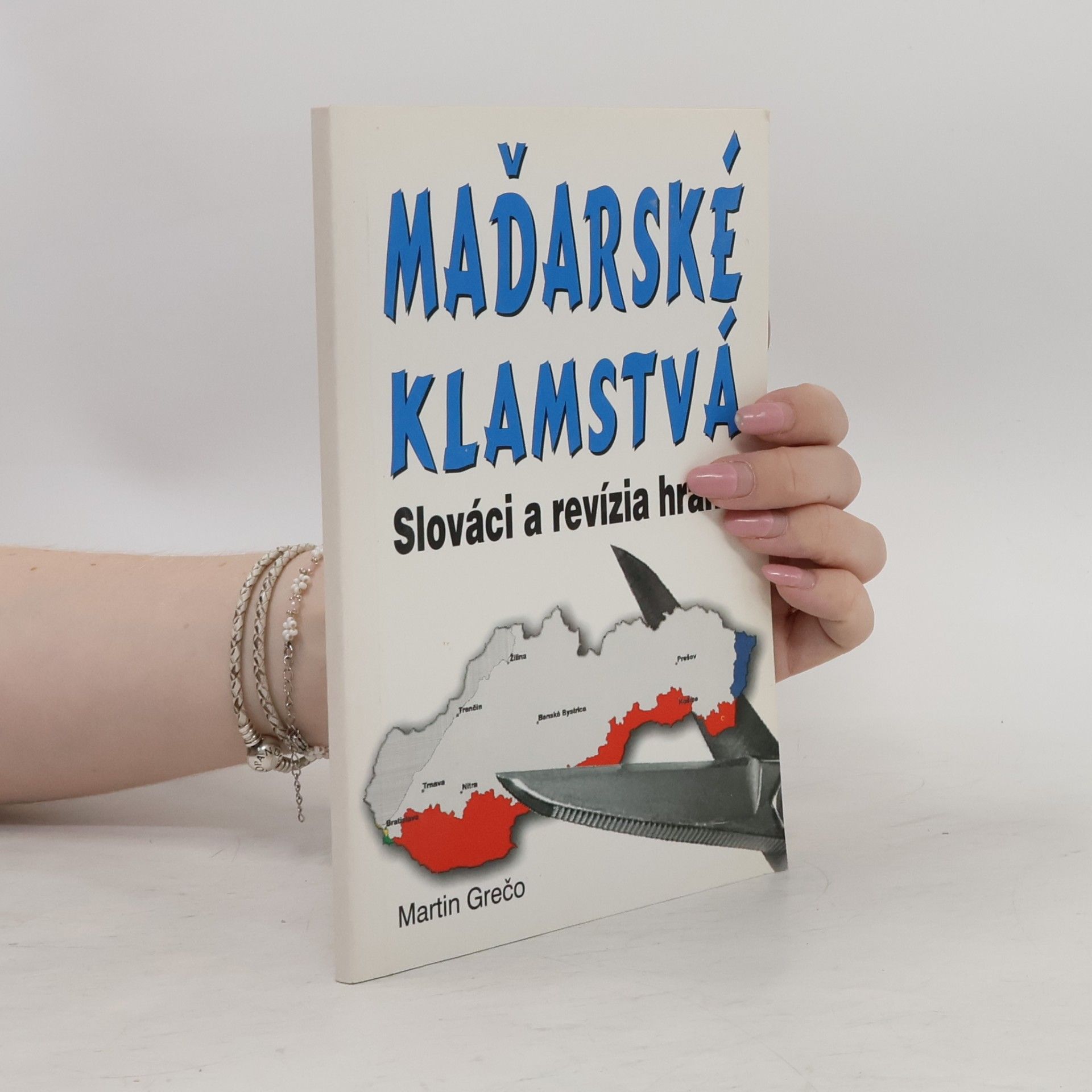Martin Grečo Slováci a revízia hraníc : maďarské klamstvá