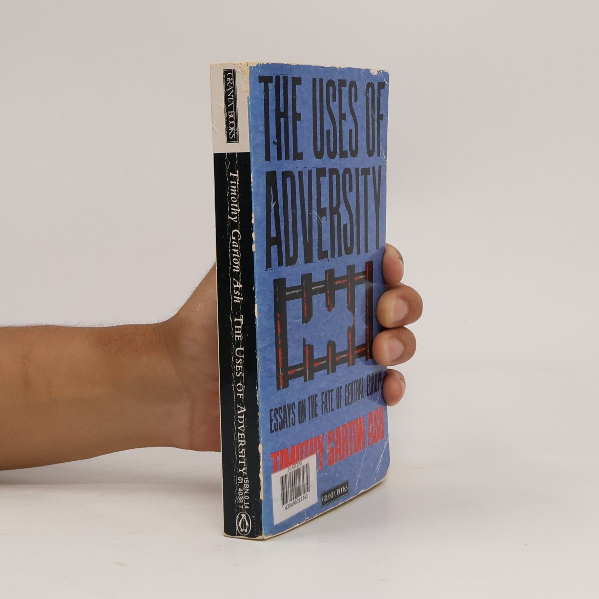 Timothy Garton Ash The Uses of Adversity