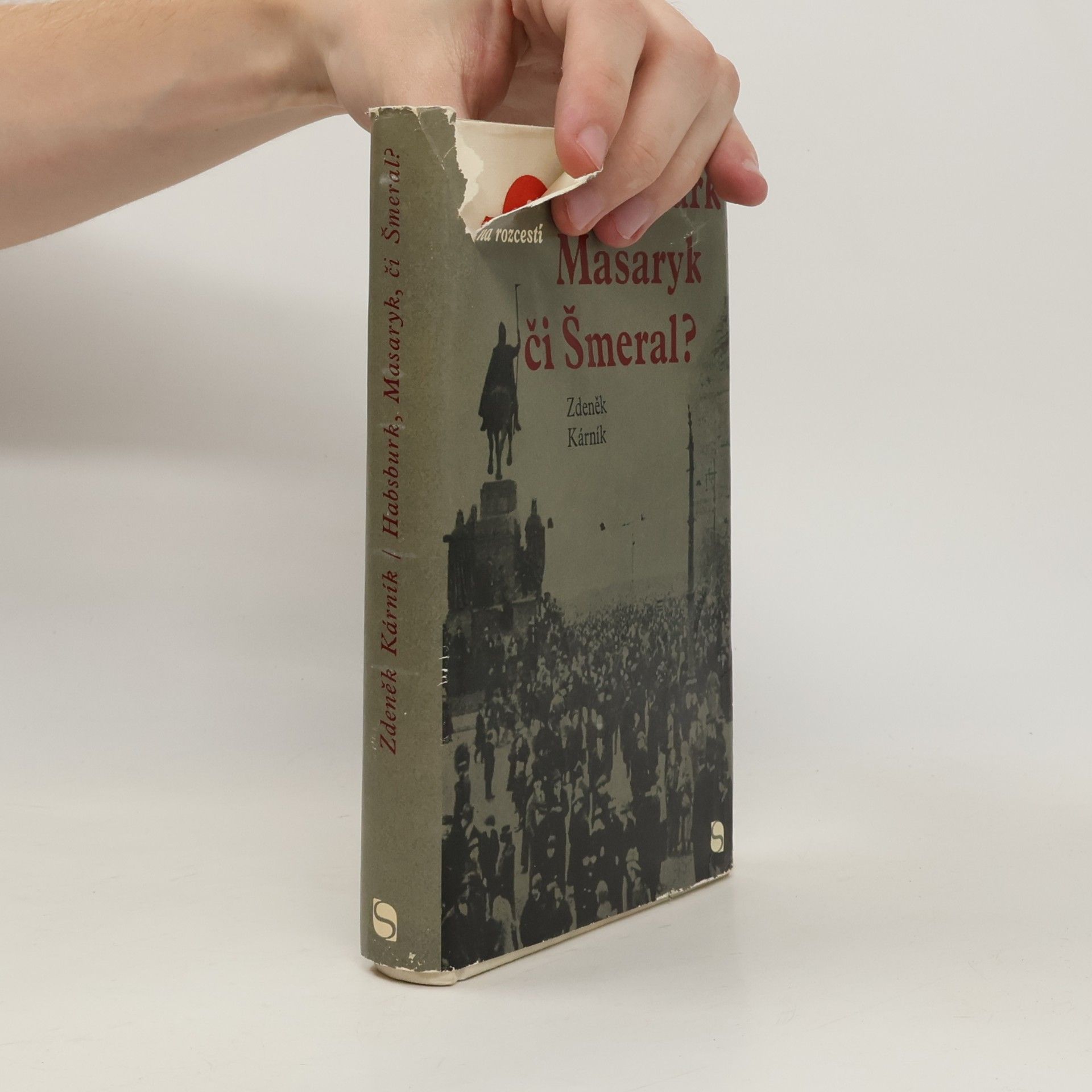 Zdeněk Kárník Socialisté na rozcestí. Habsburk, Masaryk, či Šmeral?