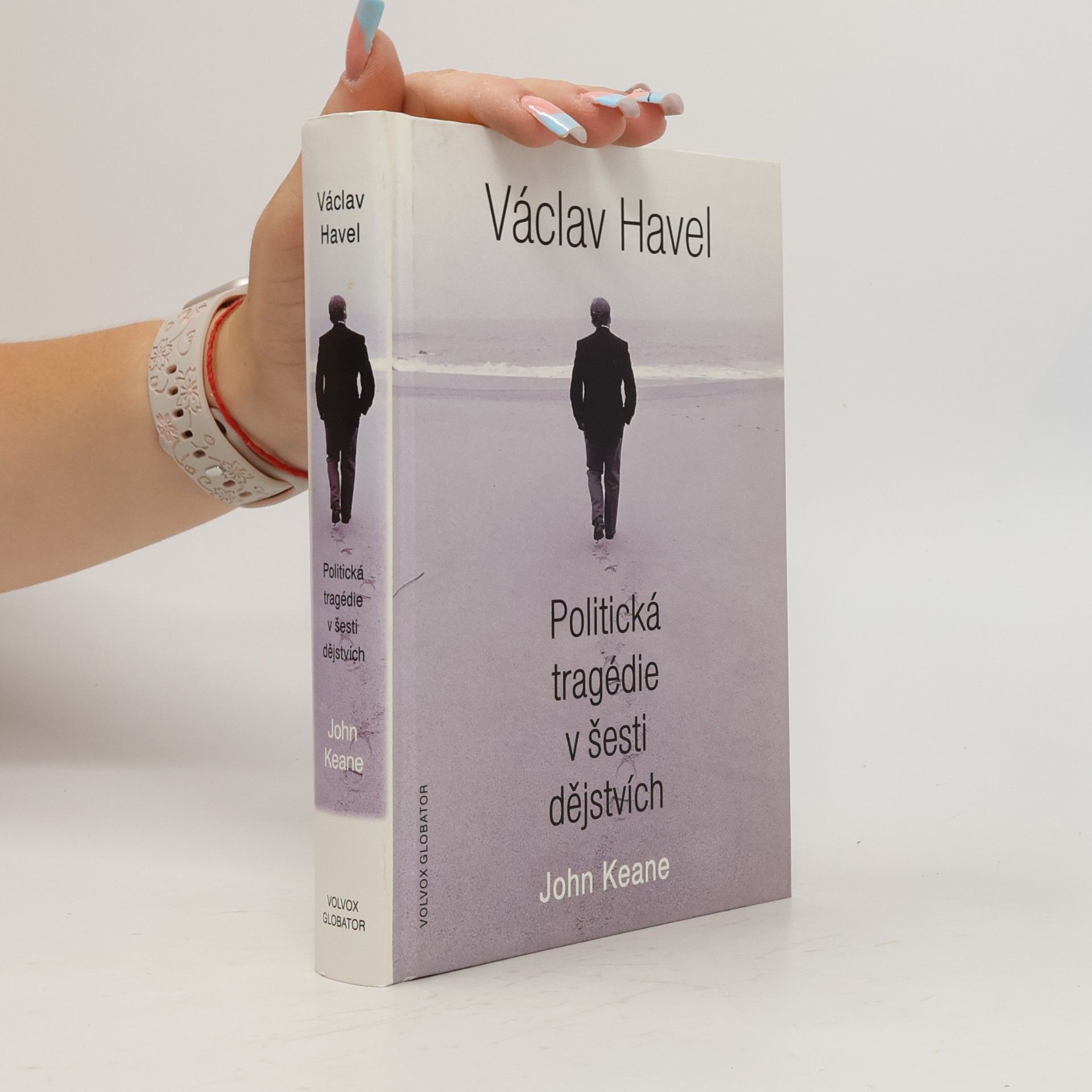 John Keane Václav Havel: Politická tragédie v šesti dějstvích