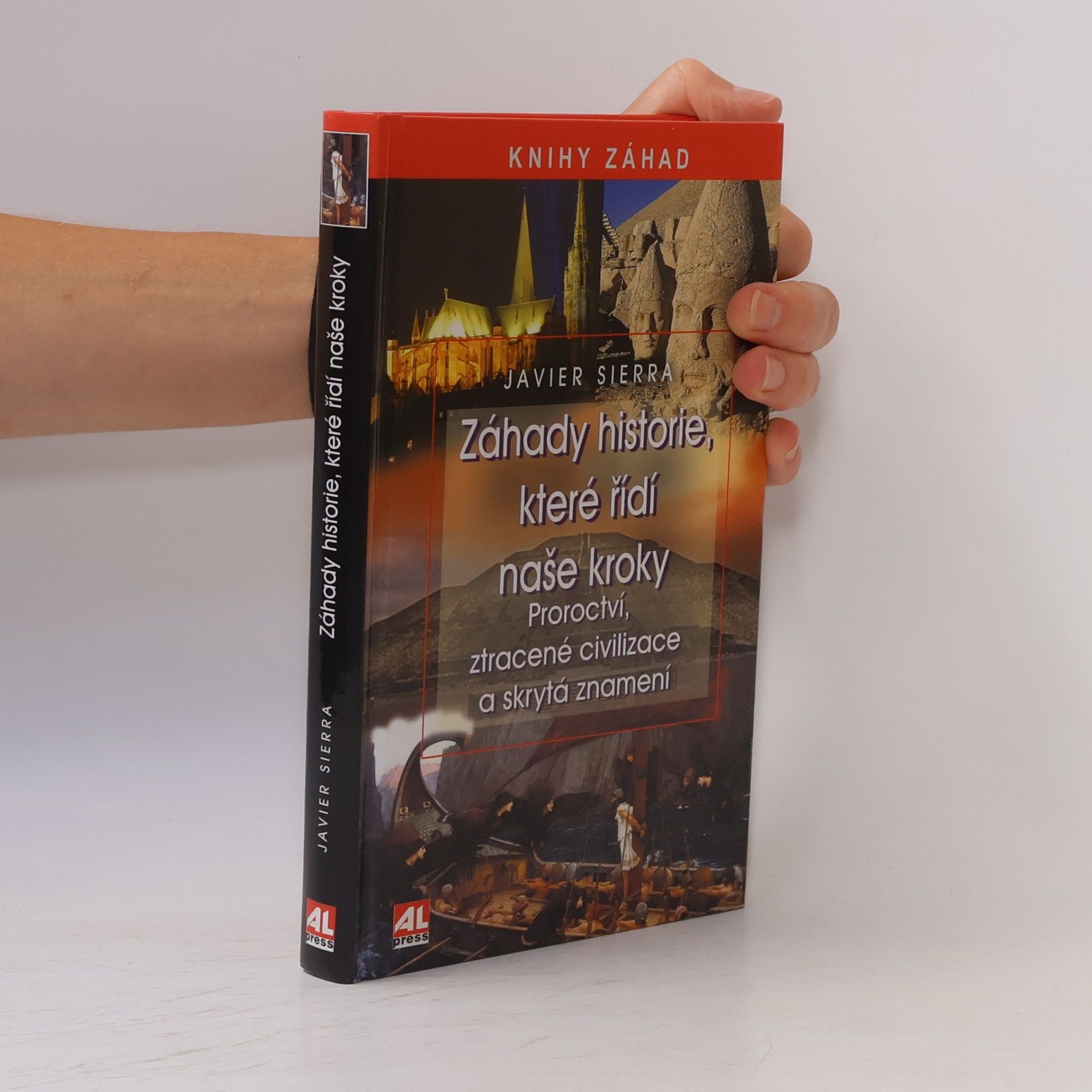 Javier Sierra Záhady historie, které řídí naše kroky: Proroctví, ztracené civilizace a skrytá znamení
