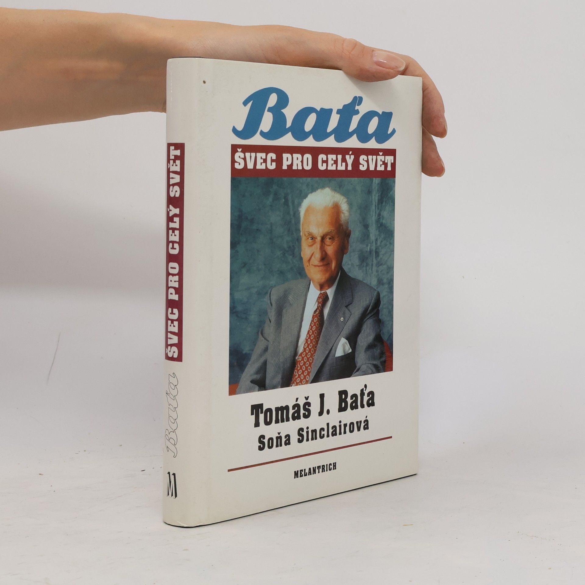 Soňa Sinclair Tomáš J. Baťa. Švec pro celý svět