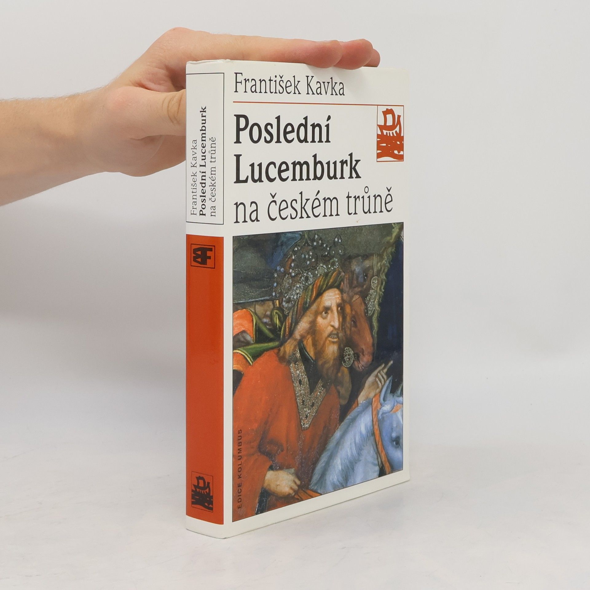 František Kavka Poslední Lucemburk na českém trůně