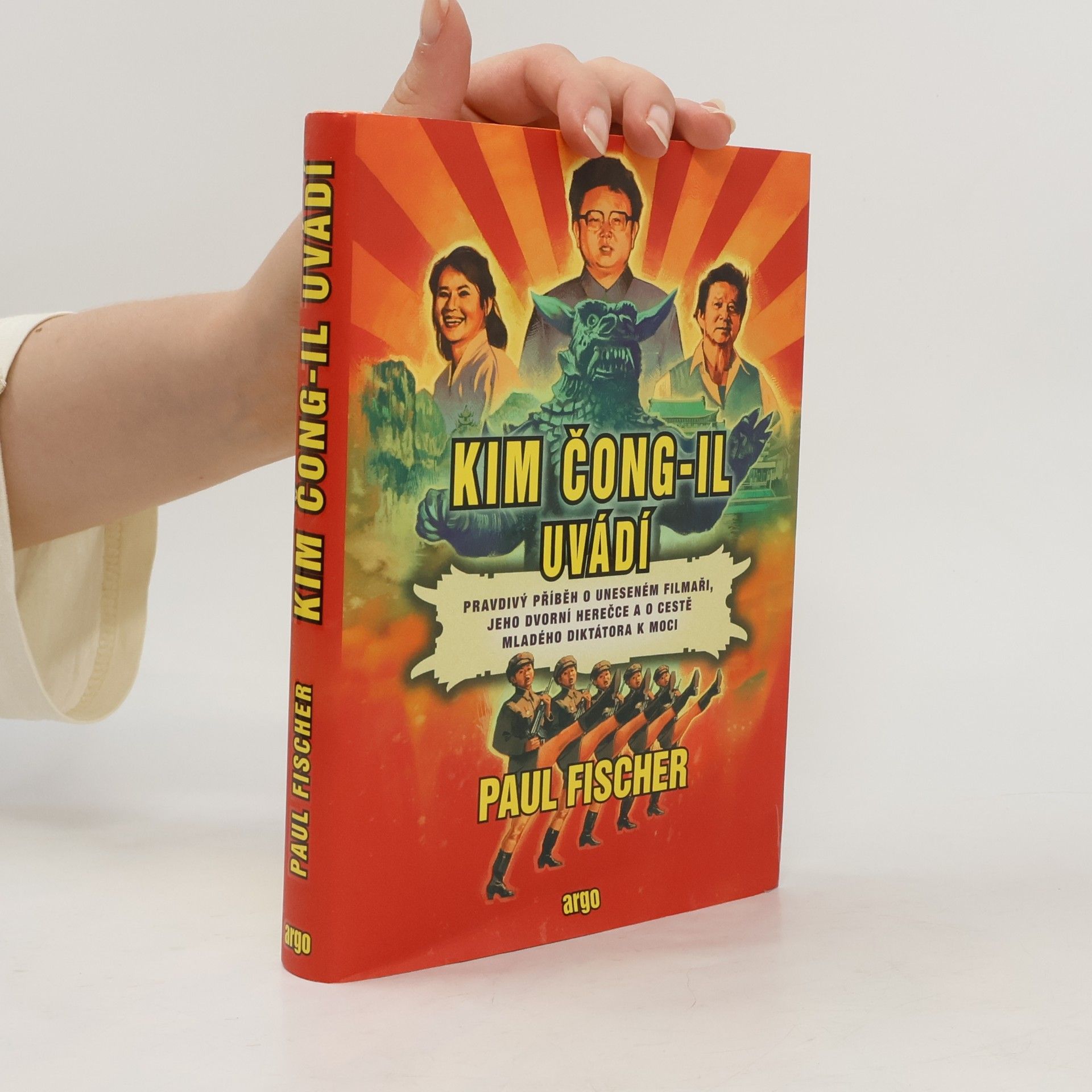 Paul Fischer-Schröter Kim Čong-il uvádí : pravdivý příběh o uneseném filmaři, jeho dvorní herečce a o cestě mladého diktátora k moci