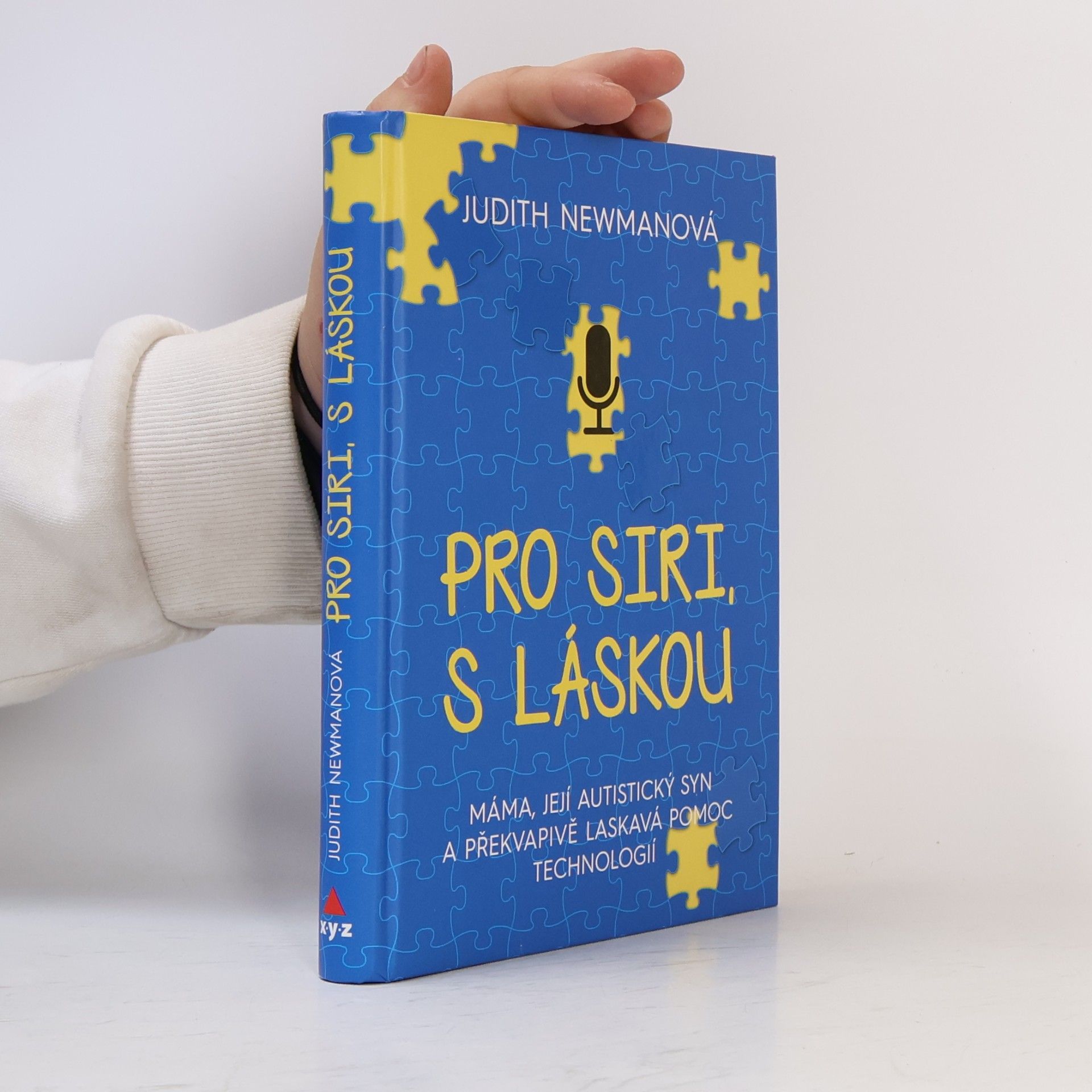 Judith Newman Pro Siri s láskou - Máma, její autistický syn a překvapivě laskavá pomoc technologií