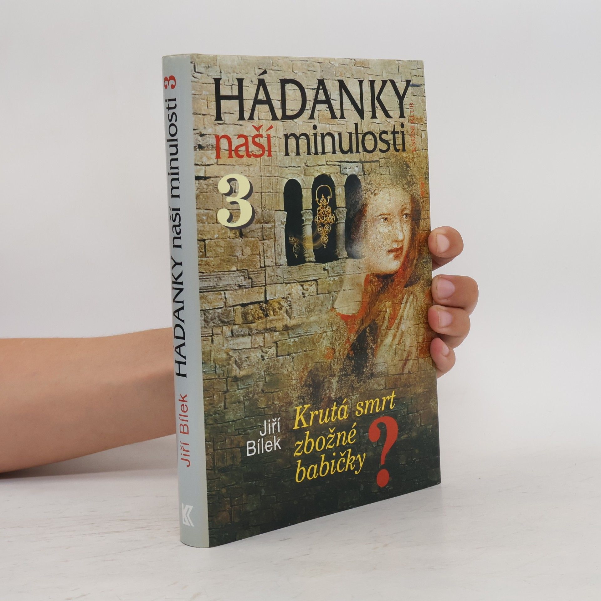 Jiří Bílek Hádanky naší minulosti 3
