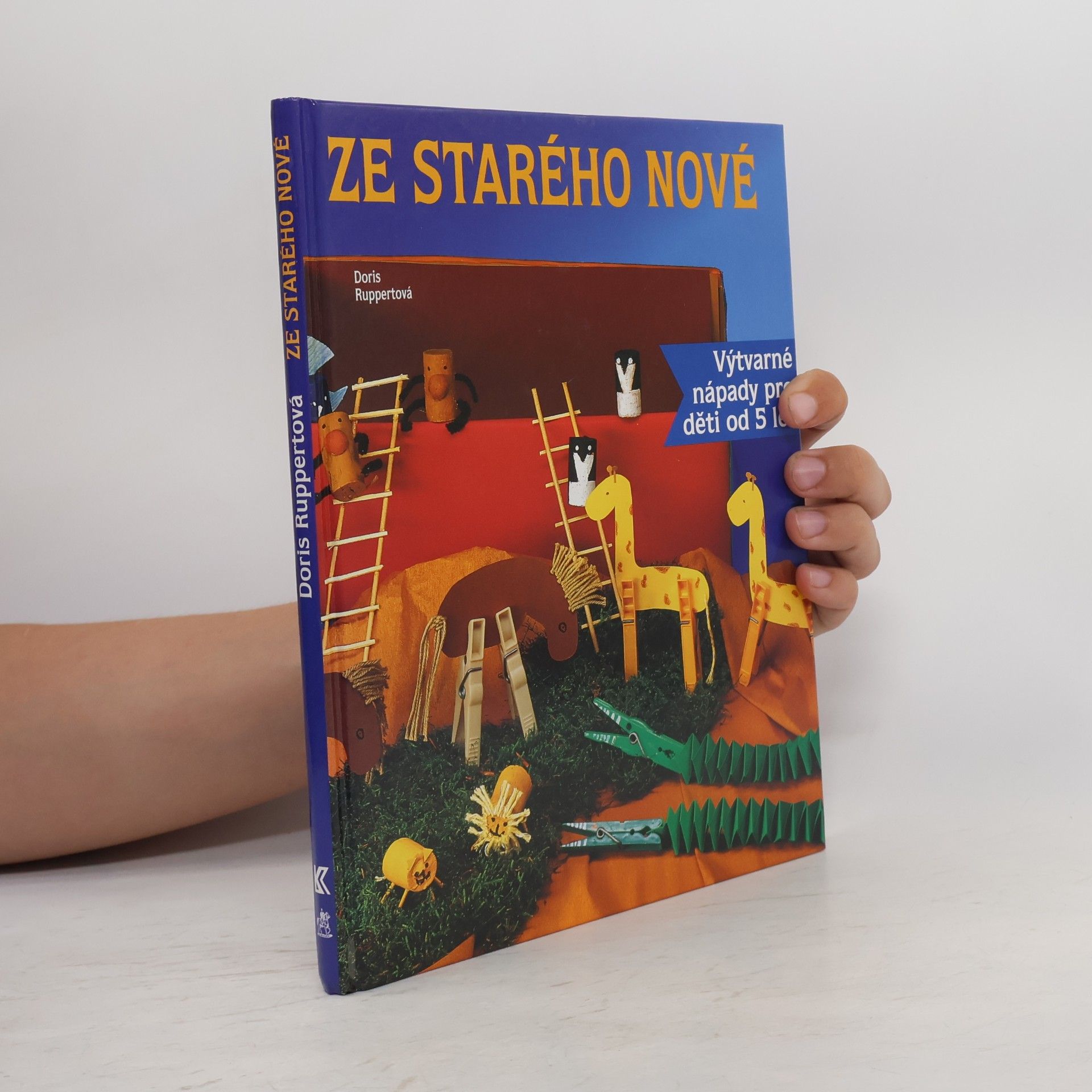 Doris Ruppert Ze starého nové. Výtvarné nápady pro děti od 5 let