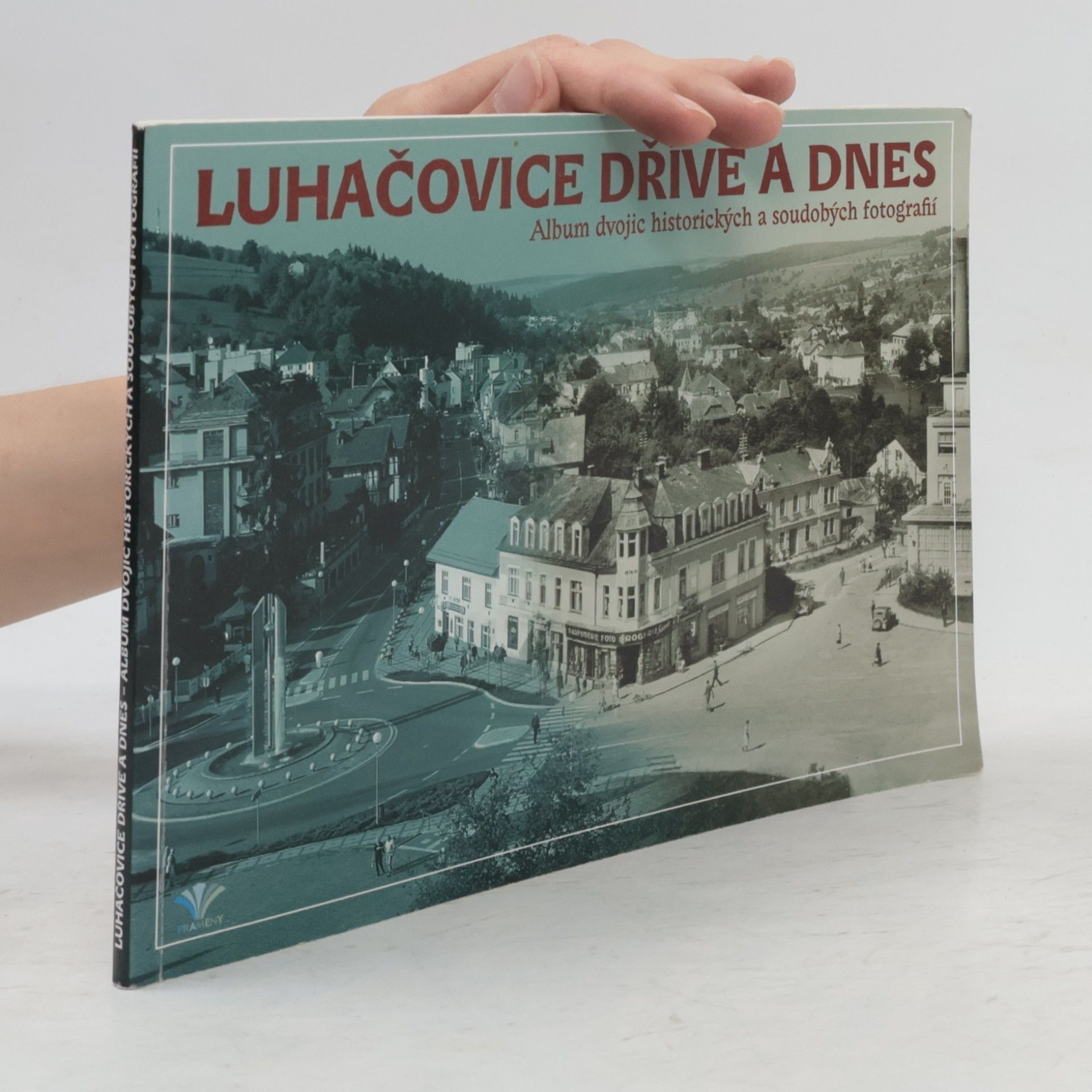 Luhačovice dříve a dnes - album dvojic historických a soudobých fotografií