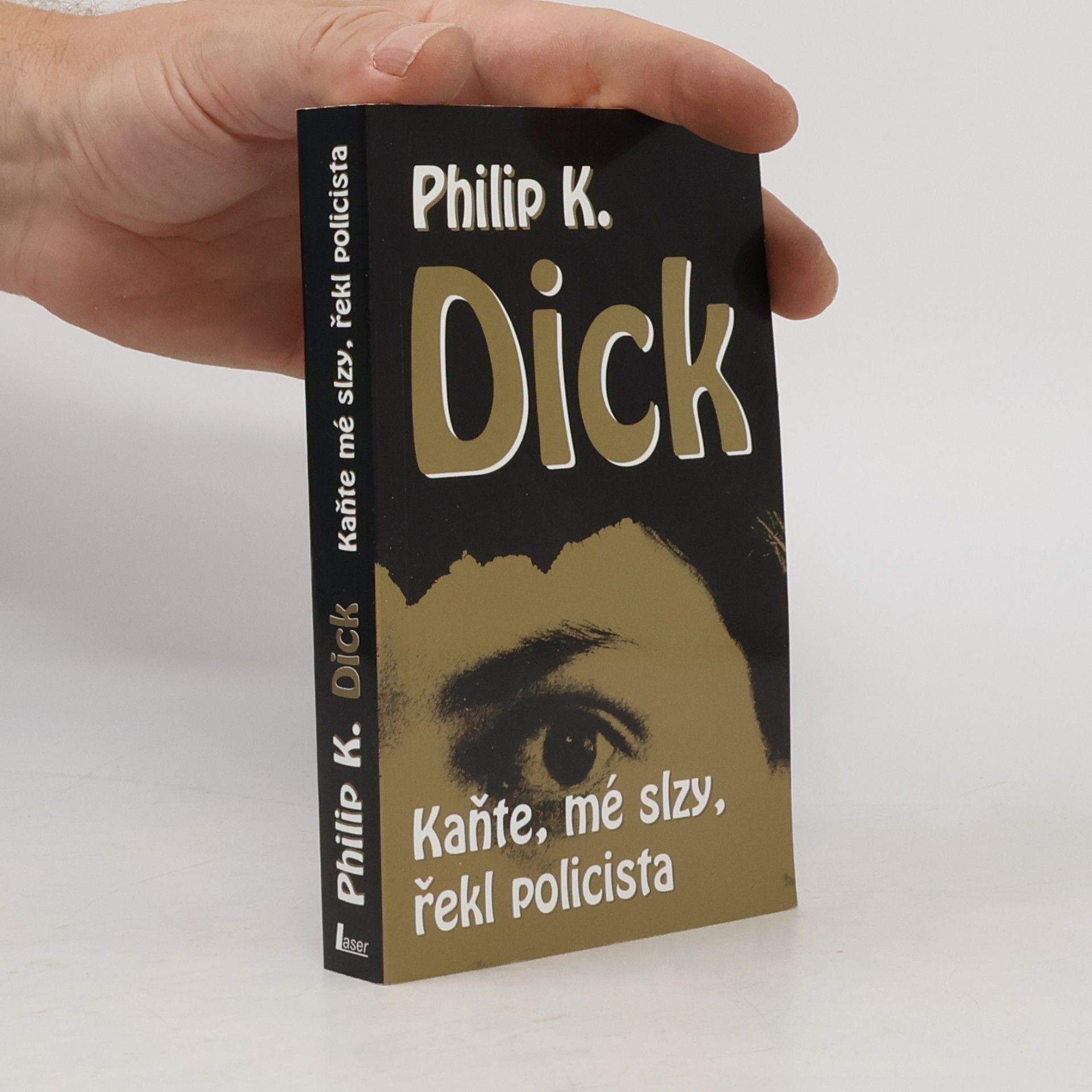 Philip Kindred Dick Kaňte, mé slzy, řekl policista