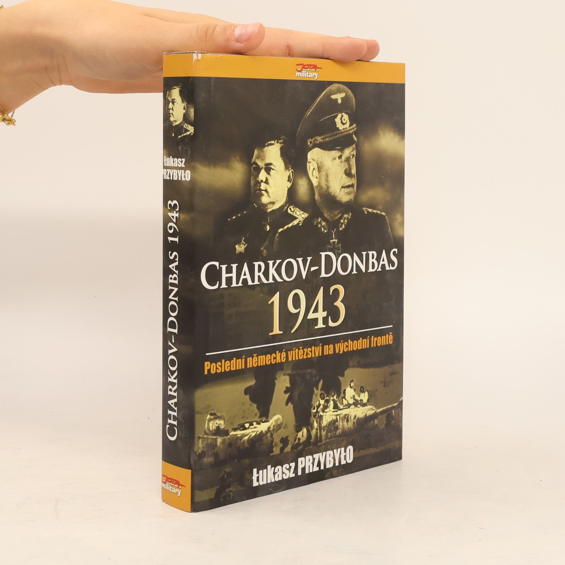 Lukasz Przybylo Charkov - Donbas 1943 - Poslední německé vítězství na východní frontě