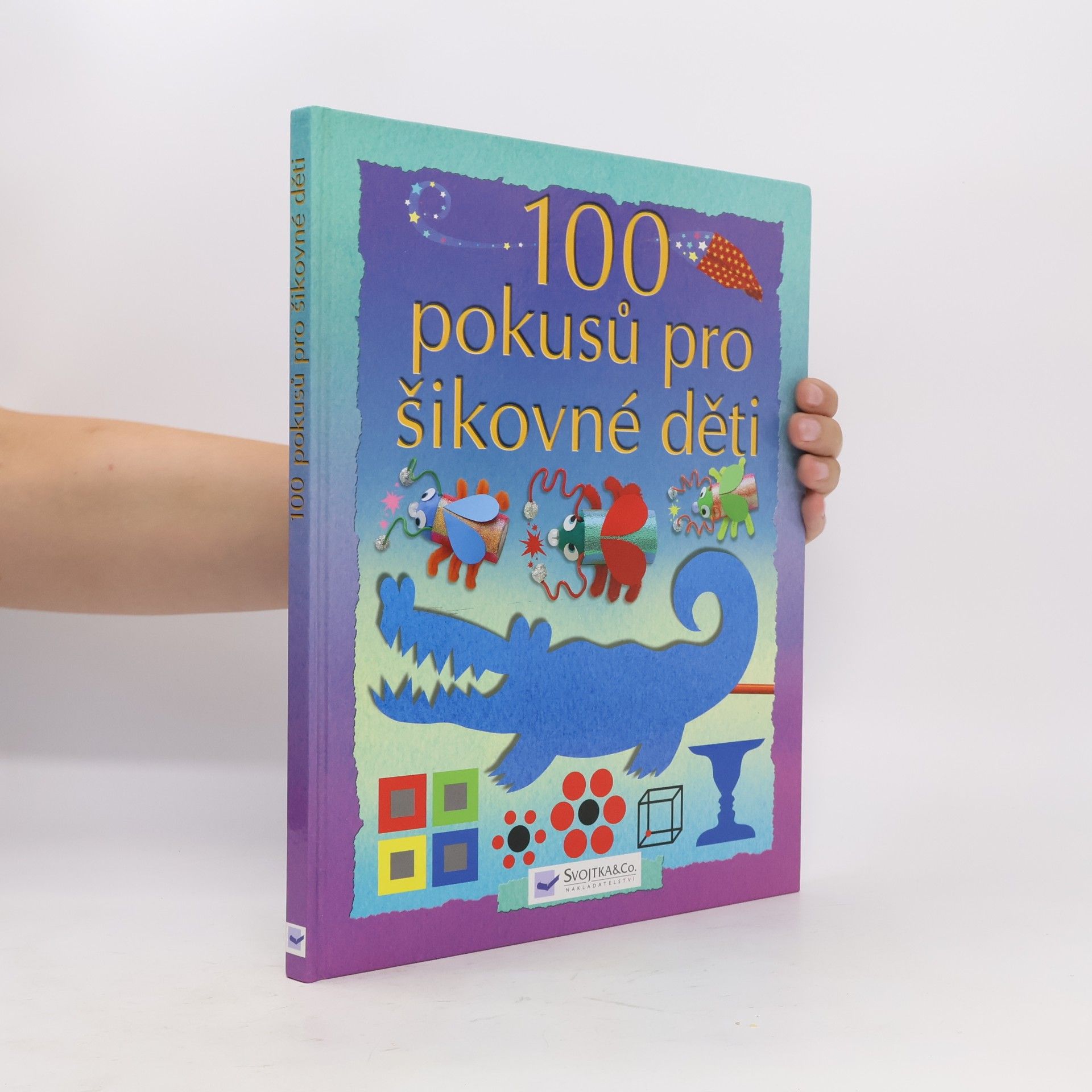 Autorenkollektiv 100 pokusů pro šikovné děti