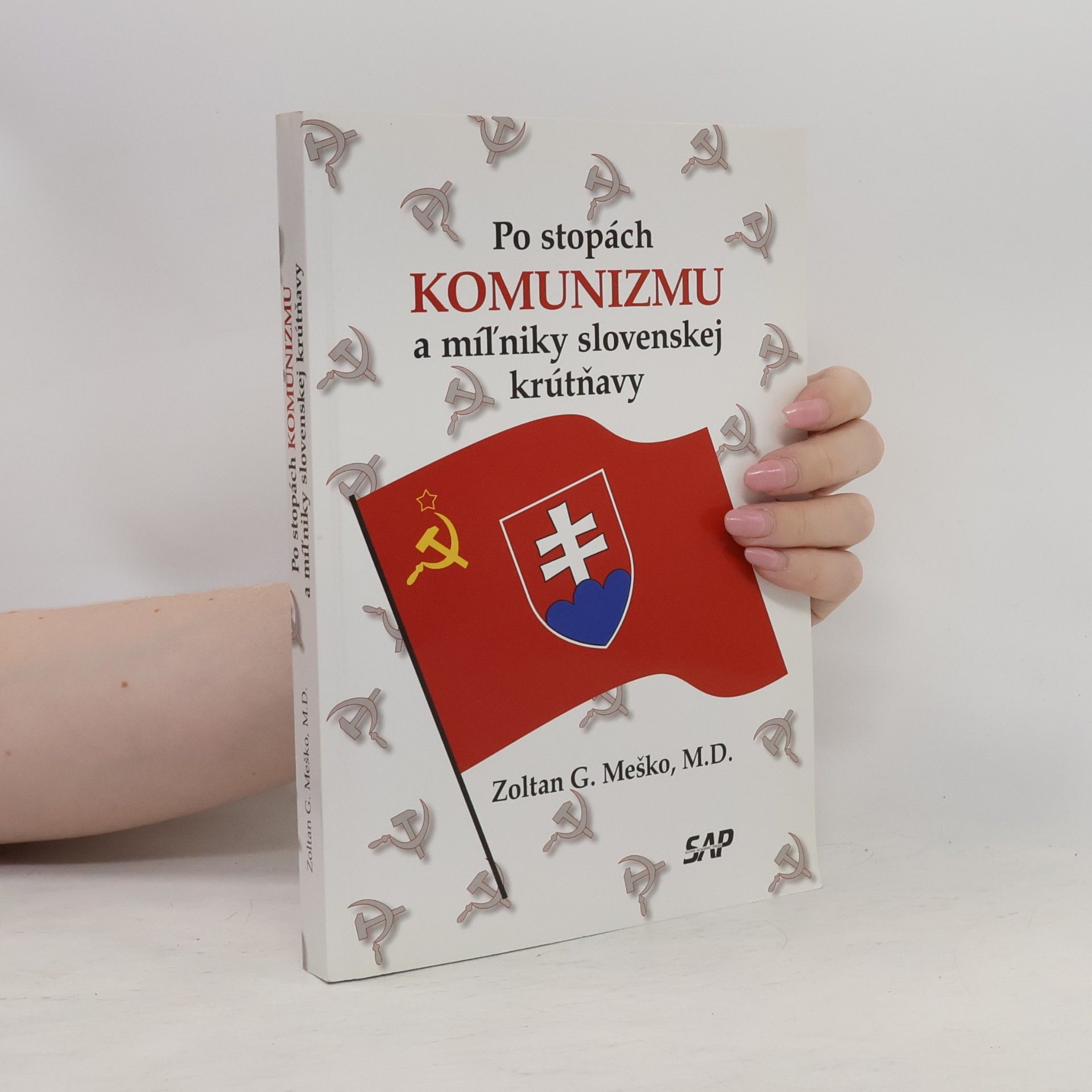 Zoltán G. Meško Po stopách komunizmu a miľniky slovenskej krútňavy
