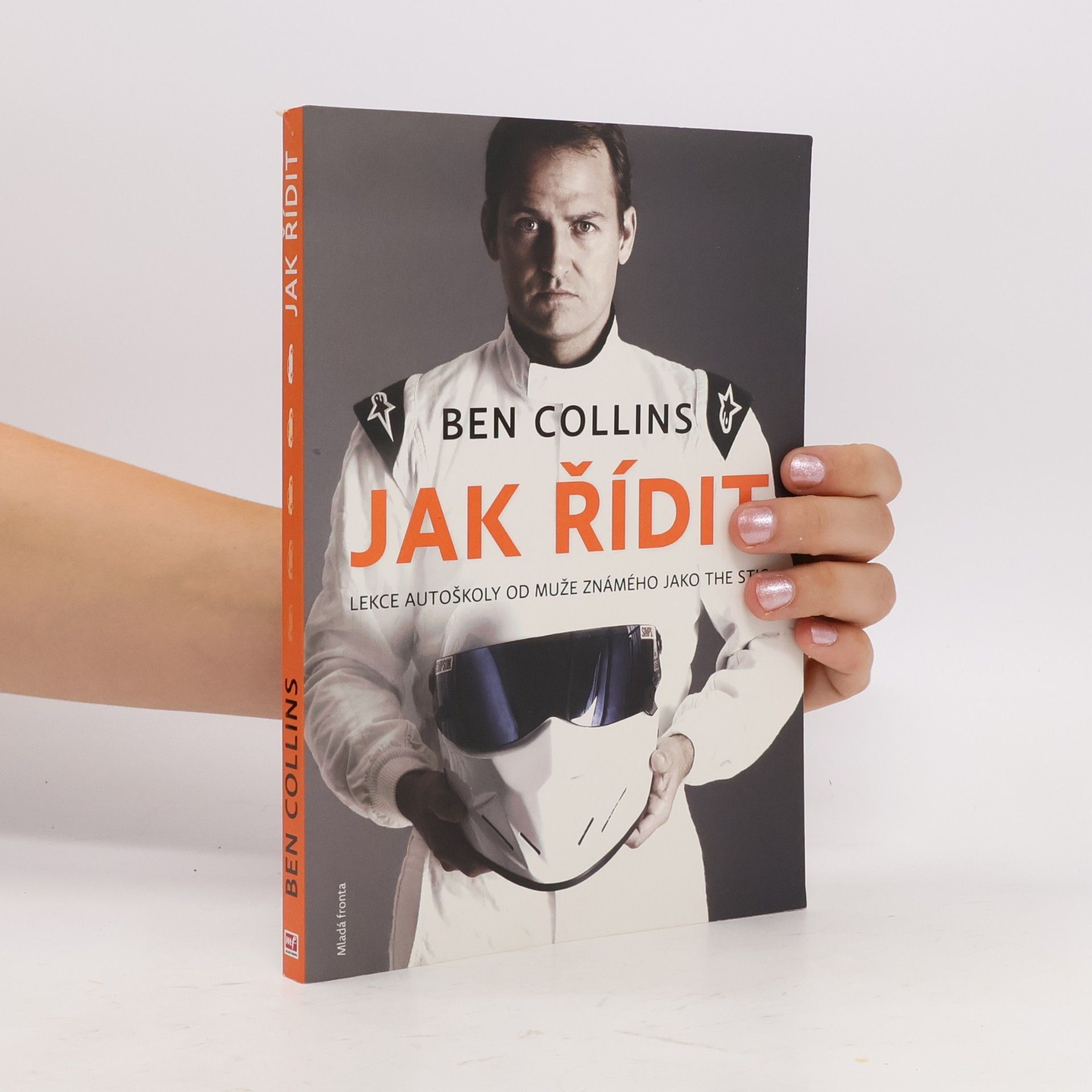 Ben Collins Jak řídit. Lekce autoškoly od muže známého jako the Stig