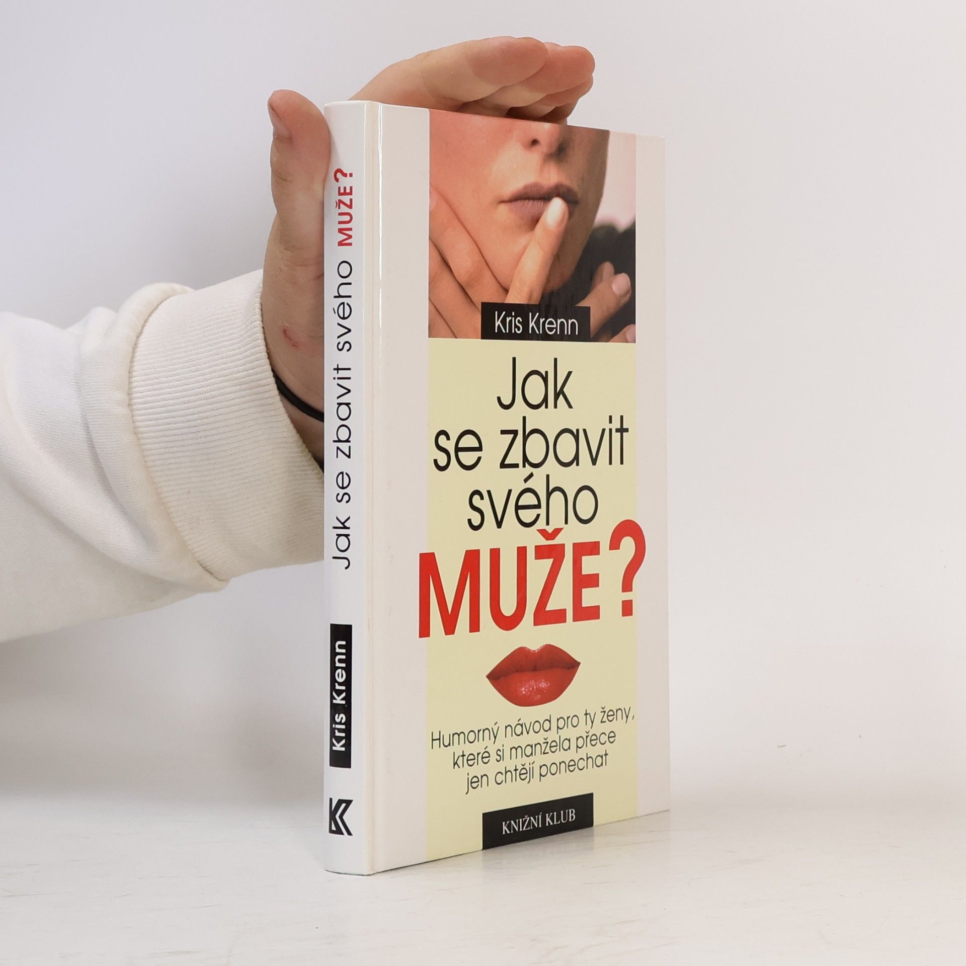 Kris Krenn Jak se zbavit svého muže? : humorný návod pro ty ženy, které si manžela přece jen chtějí ponechat