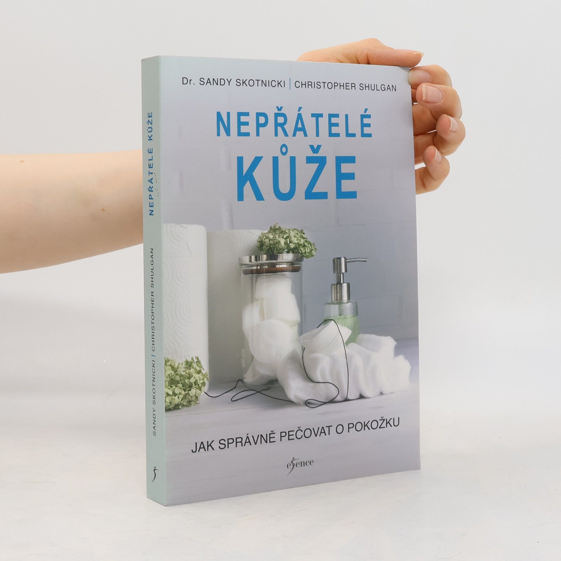 Sandy Skotnicki Nepřátelé kůže. Jak správně pečovat o pokožku