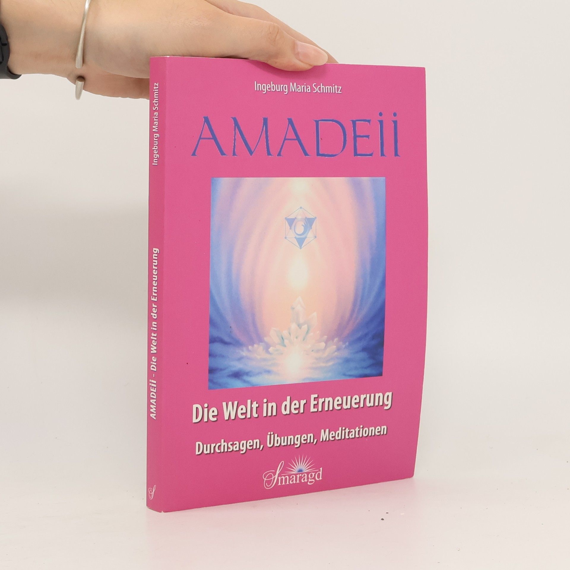 Ingeborg Maria Schmitz Amadeii - Die Welt in der Erneuerung
