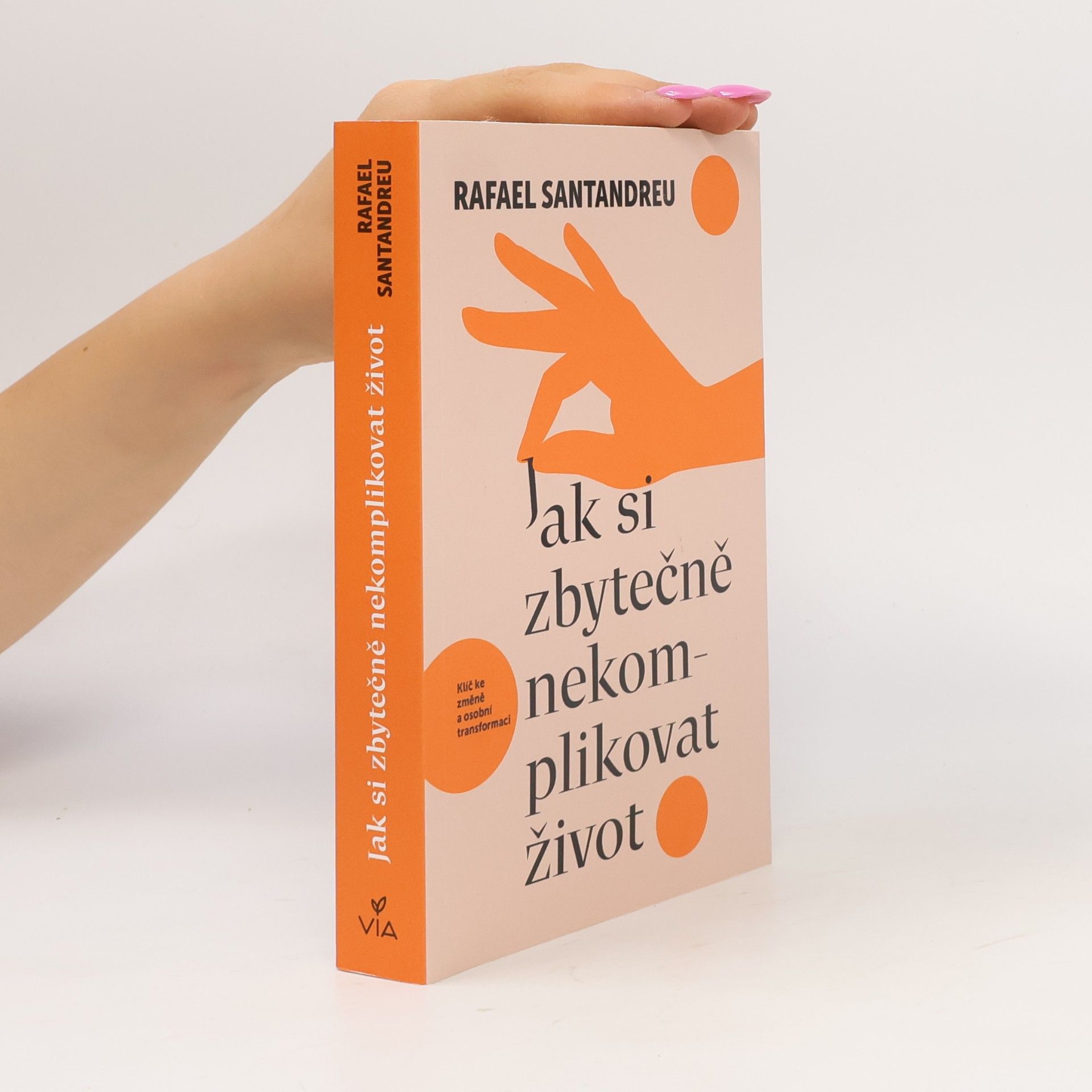 Rafael Santandreu Jak si zbytečně nekomplikovat život