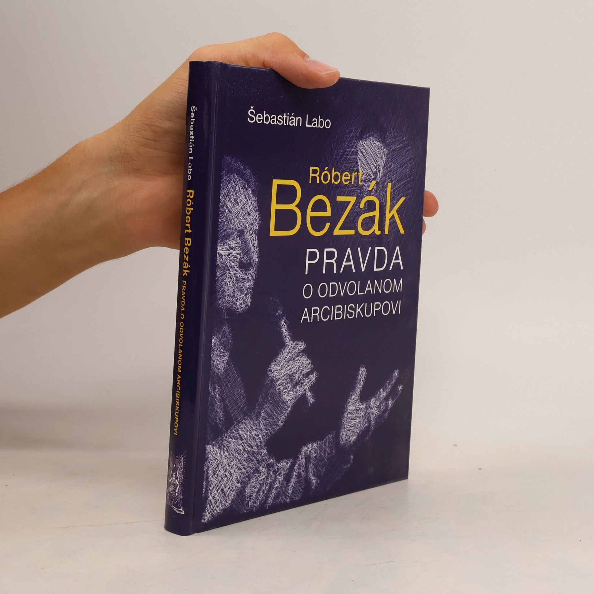 Róbert Bezák : pravda o odvolanom arcibiskupovi